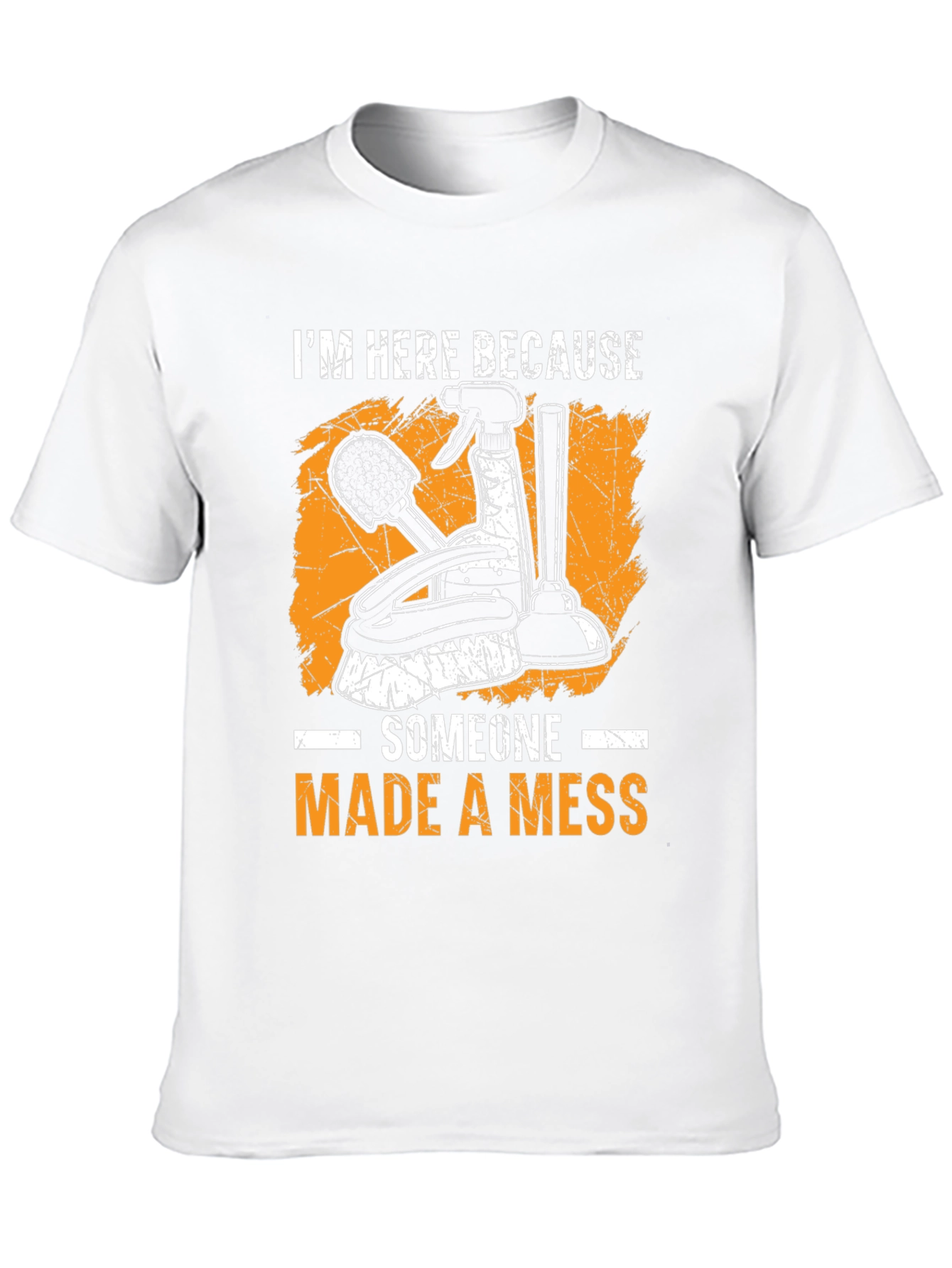 I'm Here Because Someone Made a Mess Graphic T-Shirt - 10