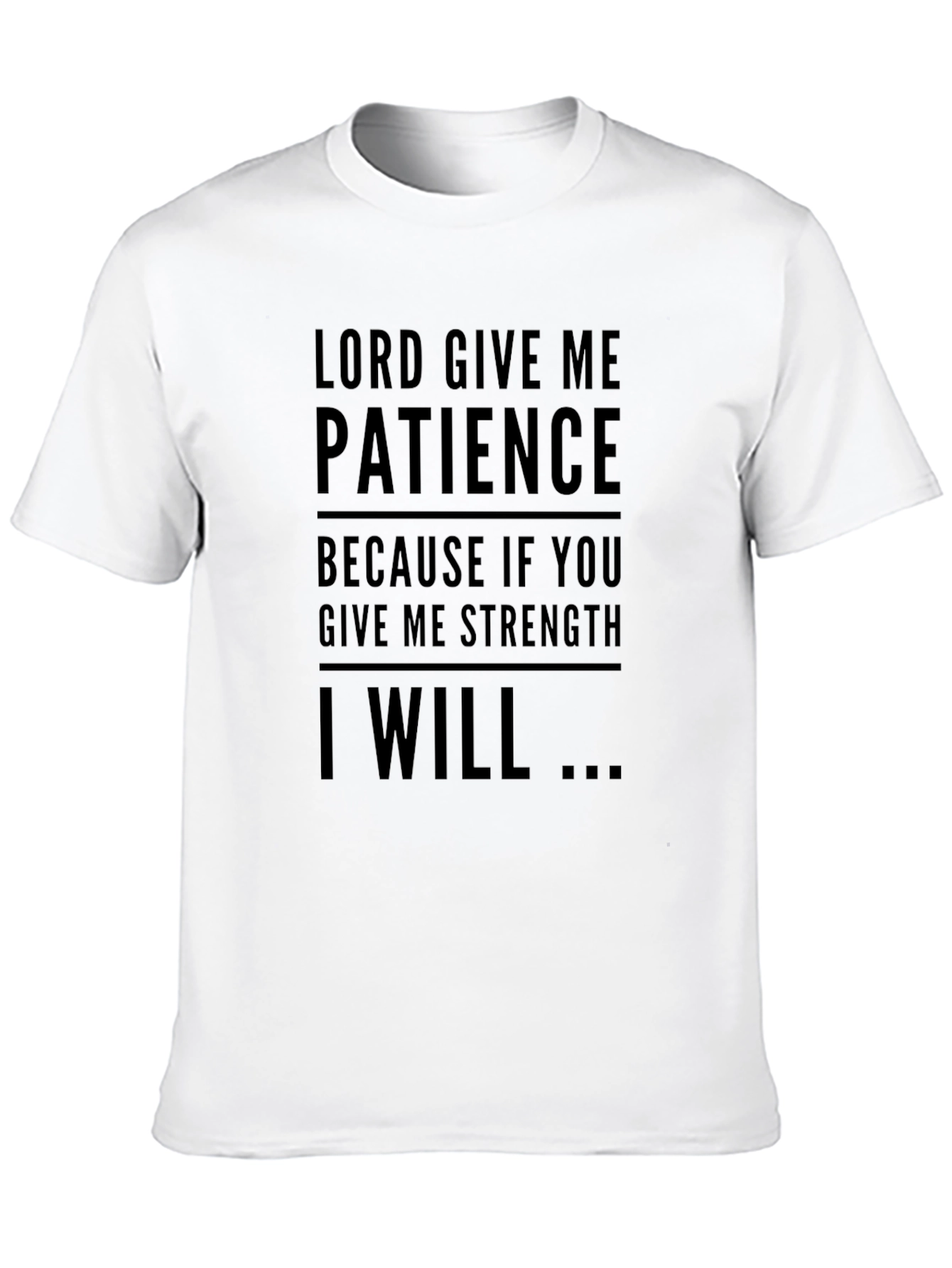 Black Lord Give Me Patience T-Shirt Funny Saying Sarcastic Tee view 10