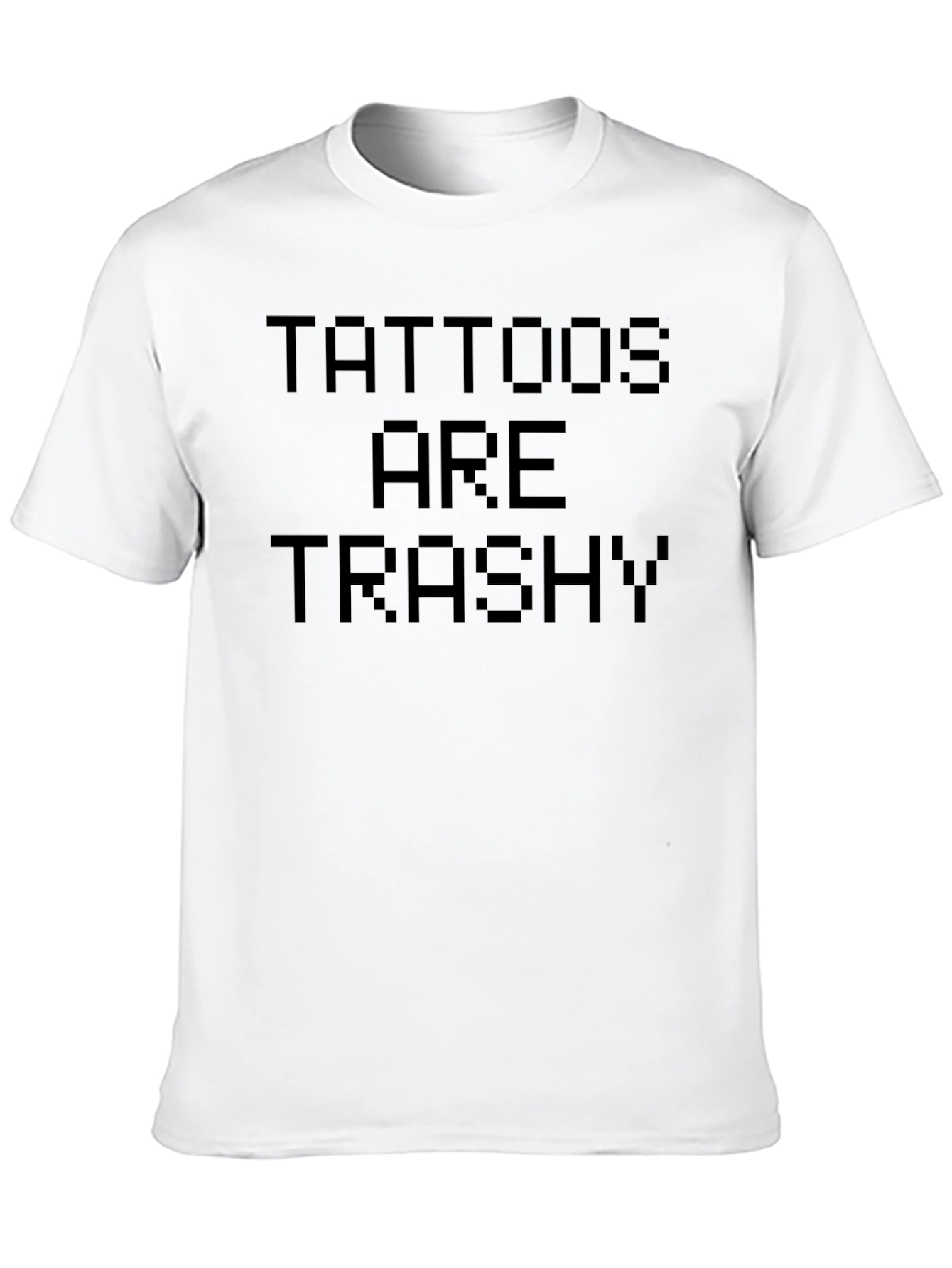 Black Tattoos Are Trashy Graphic T-Shirt view 10
