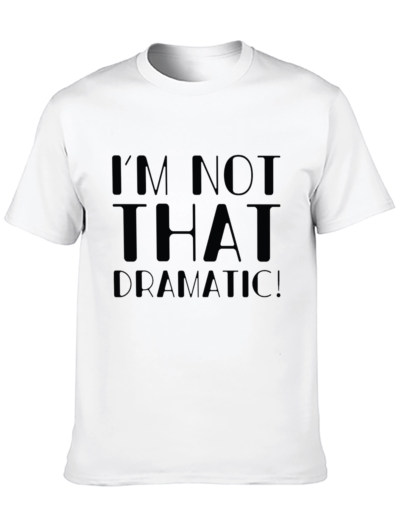 Black I'm Not That Dramatic! Unisex T-Shirt view 10