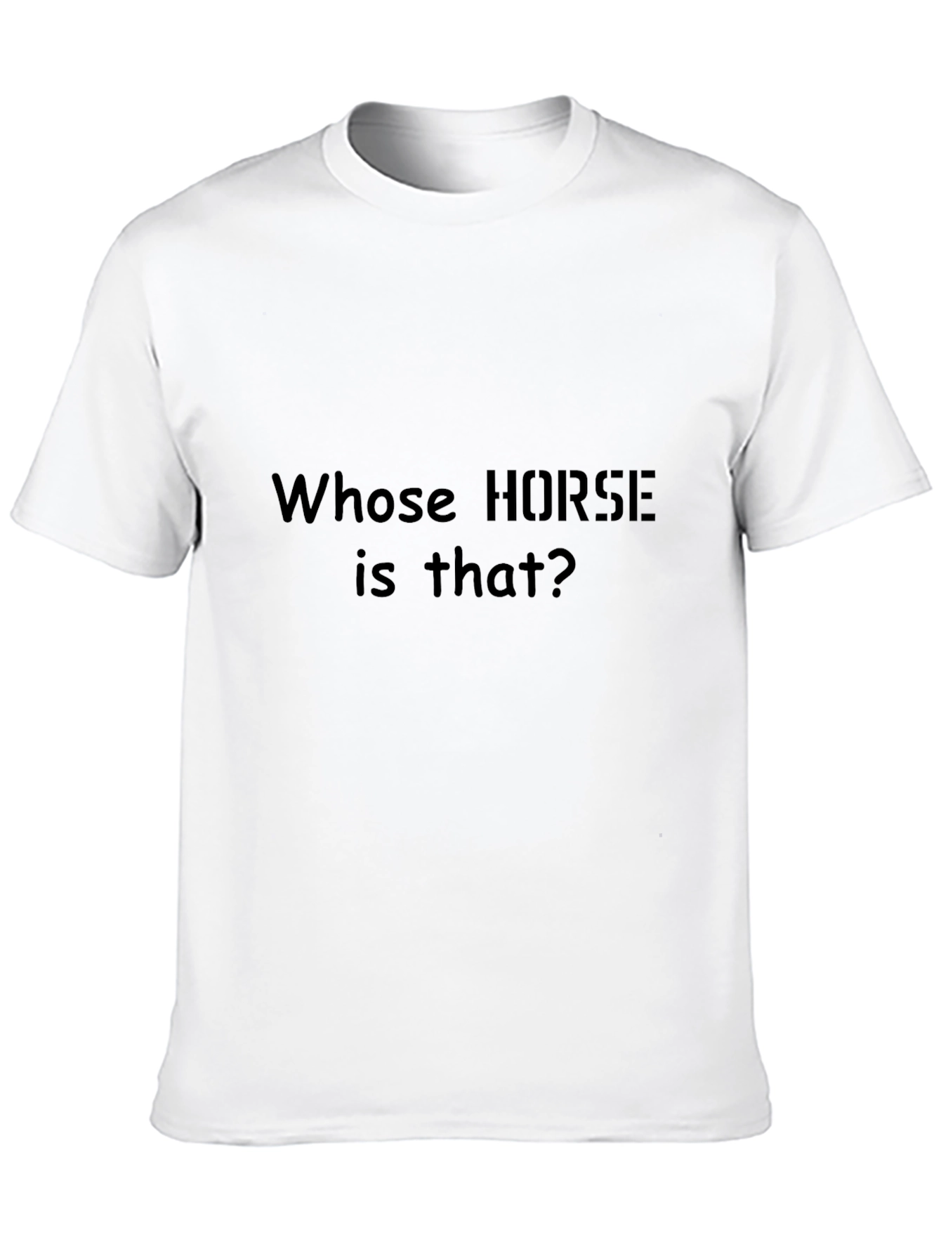 Black Whose Horse Is That? Funny Slogan T-Shirt view 10