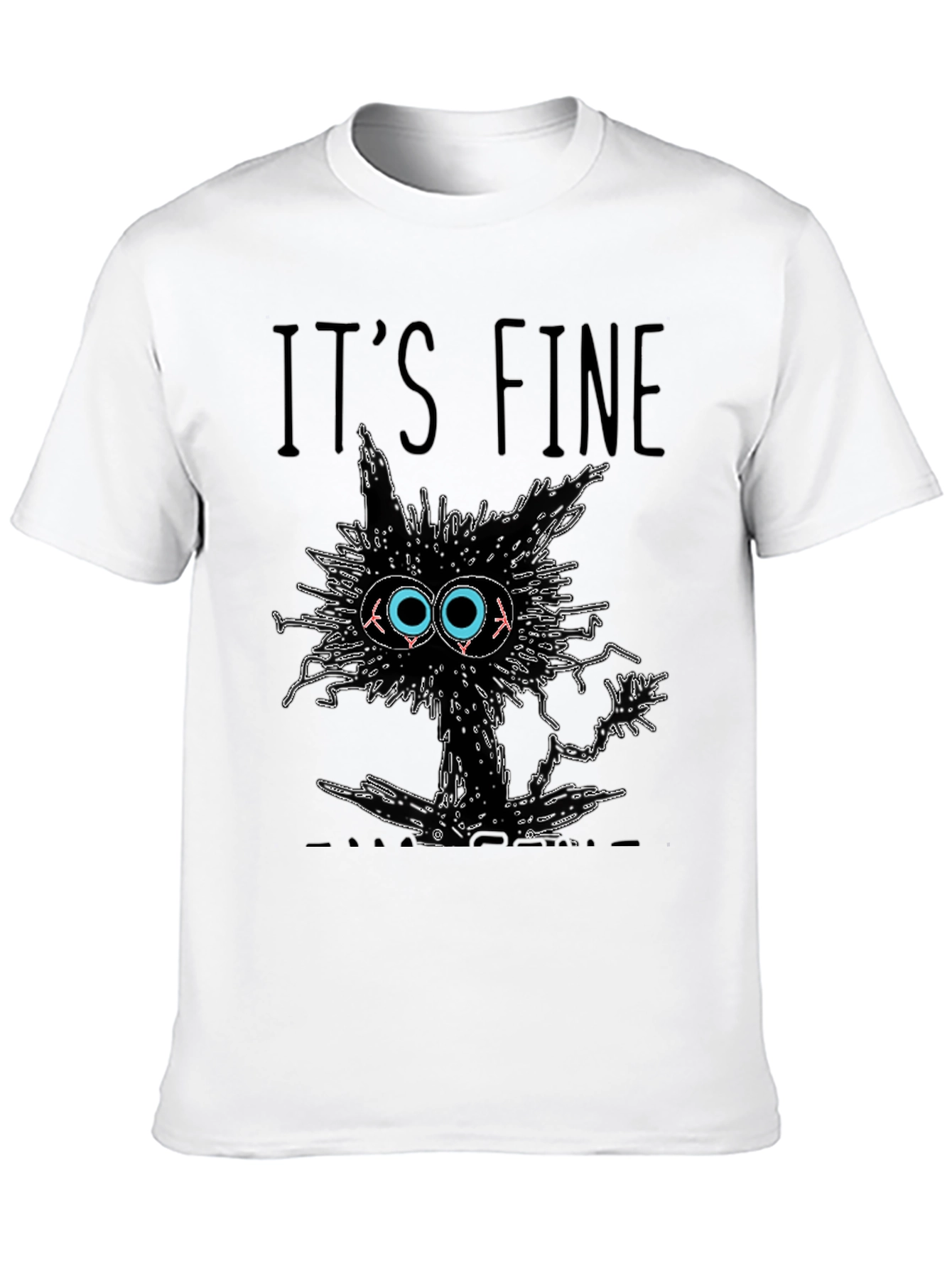 Black It's Fine I'm Fine Everything Is Fine T-Shirt view 10