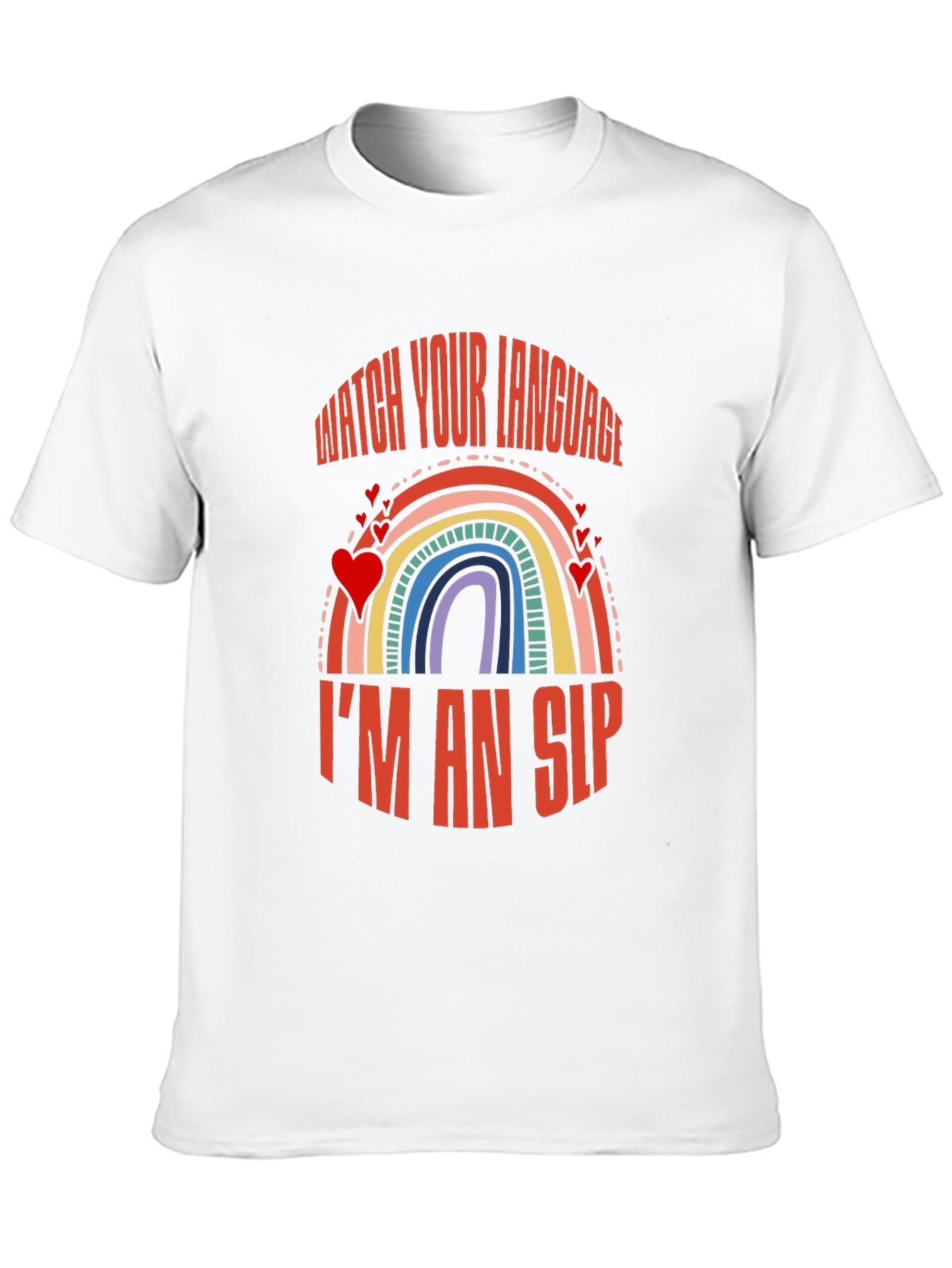 Watch Your Language I'm an SLP Rainbow T-Shirt - 10