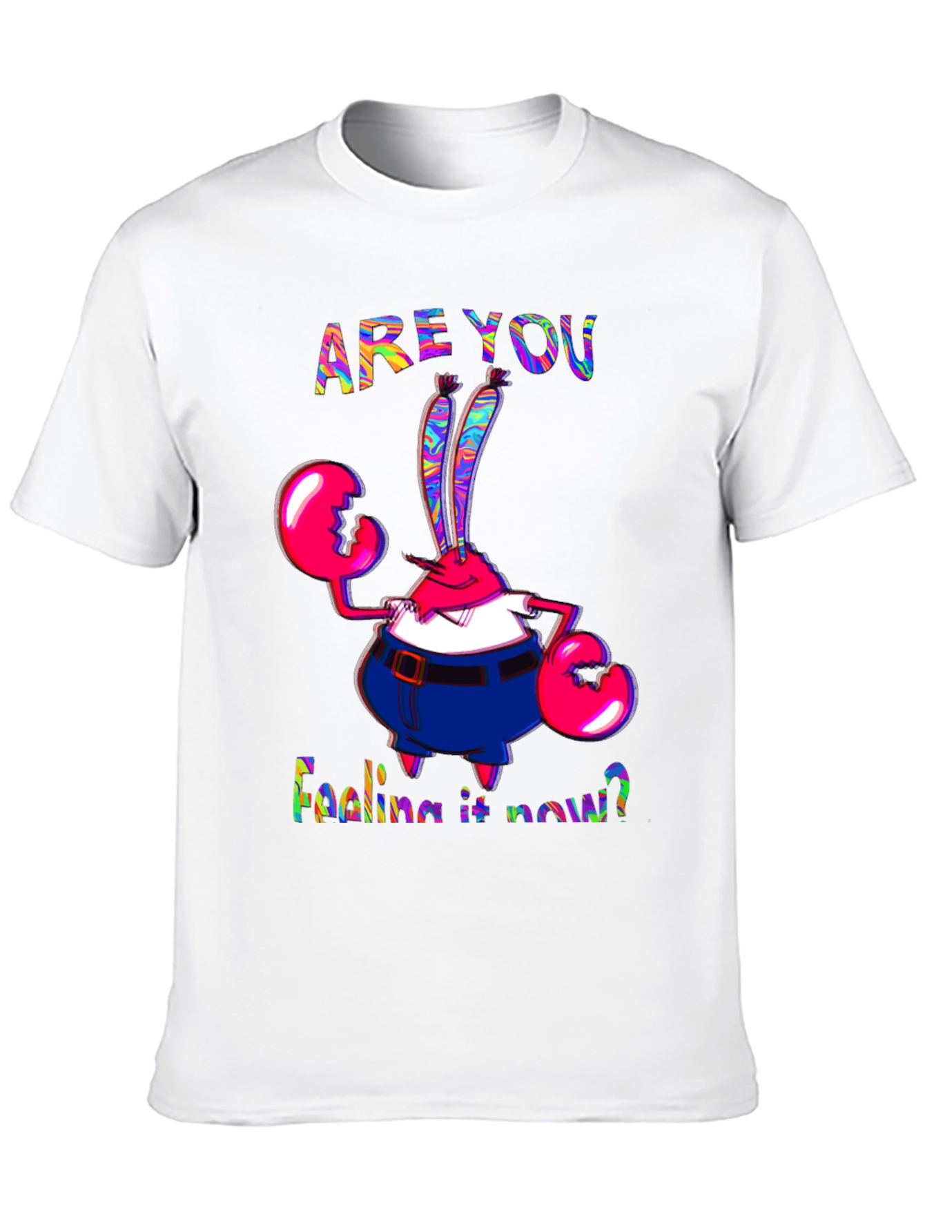 Are You Feeling It Now Mr. Krabs Graphic T-Shirt - 10