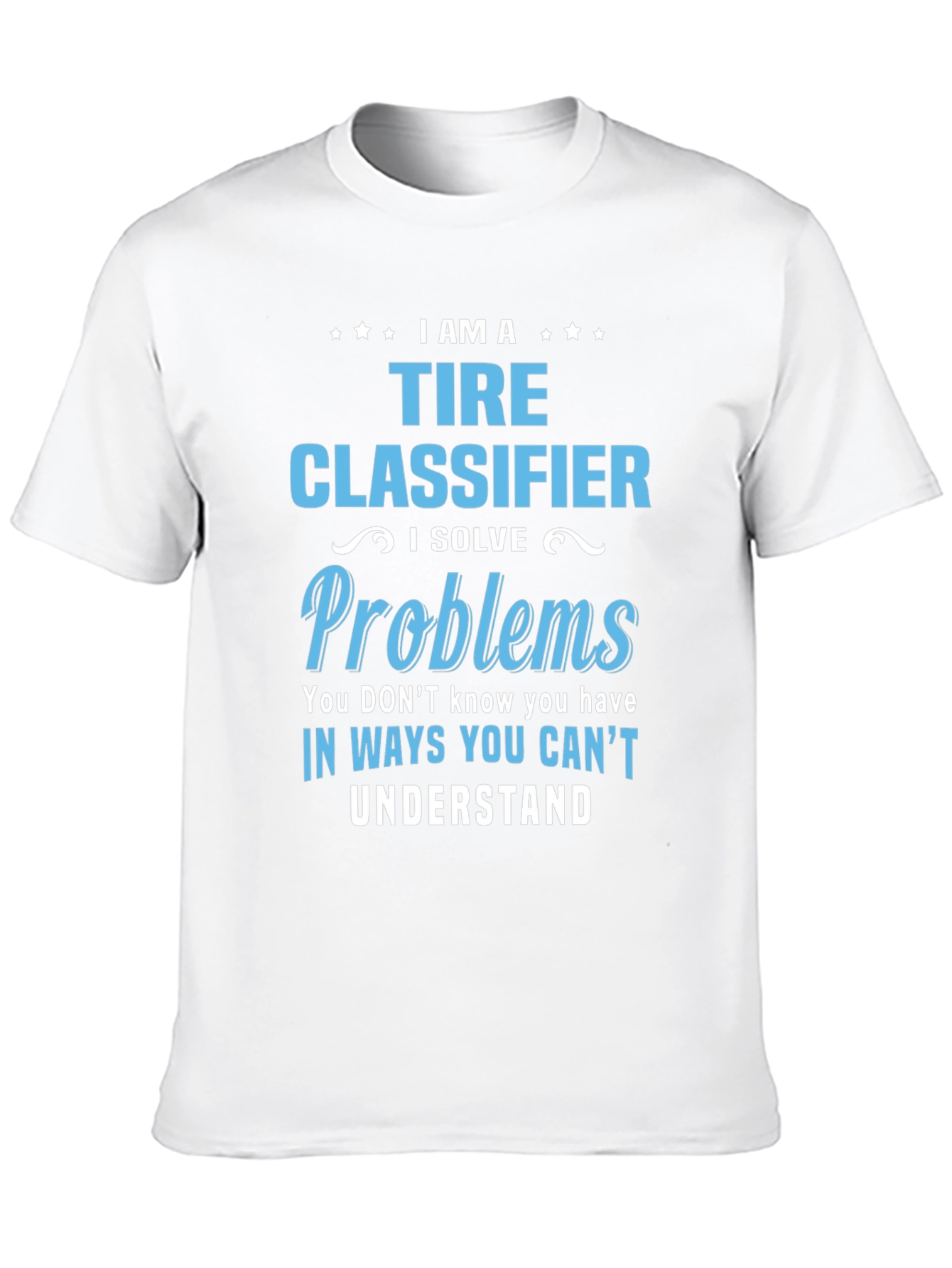 Black Tire Classifier T-Shirt - I Solve Problems Funny Job Tee view 10
