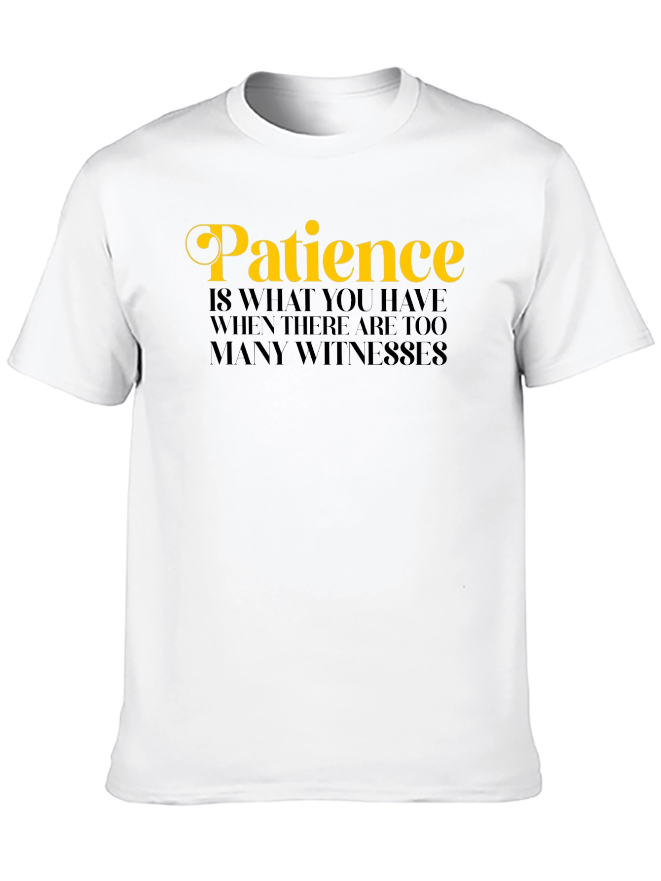 Black Patience Funny Sarcastic Novelty Graphic T-Shirt view 10