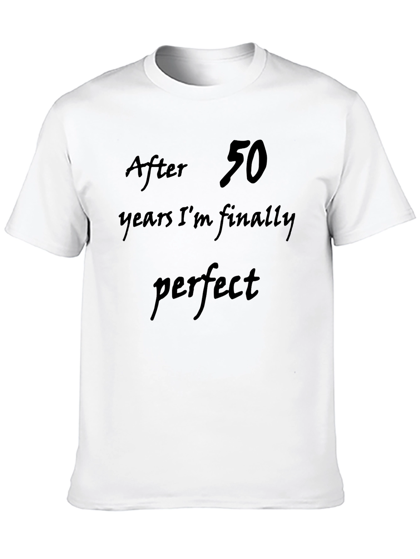 Black After 50 Years I'm Finally Perfect T-Shirt view 10