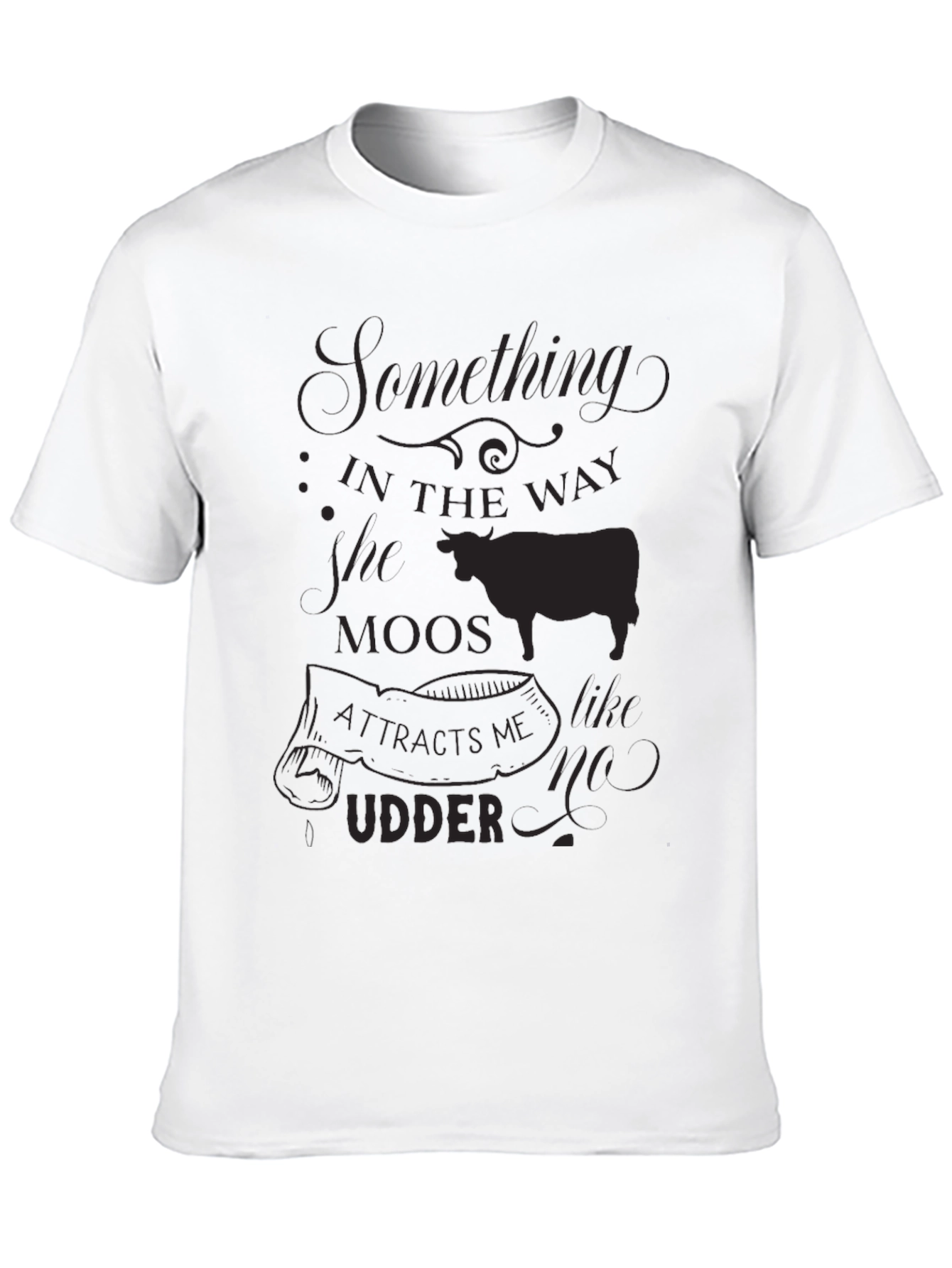 Black Something in the Way She Moos T-Shirt view 10