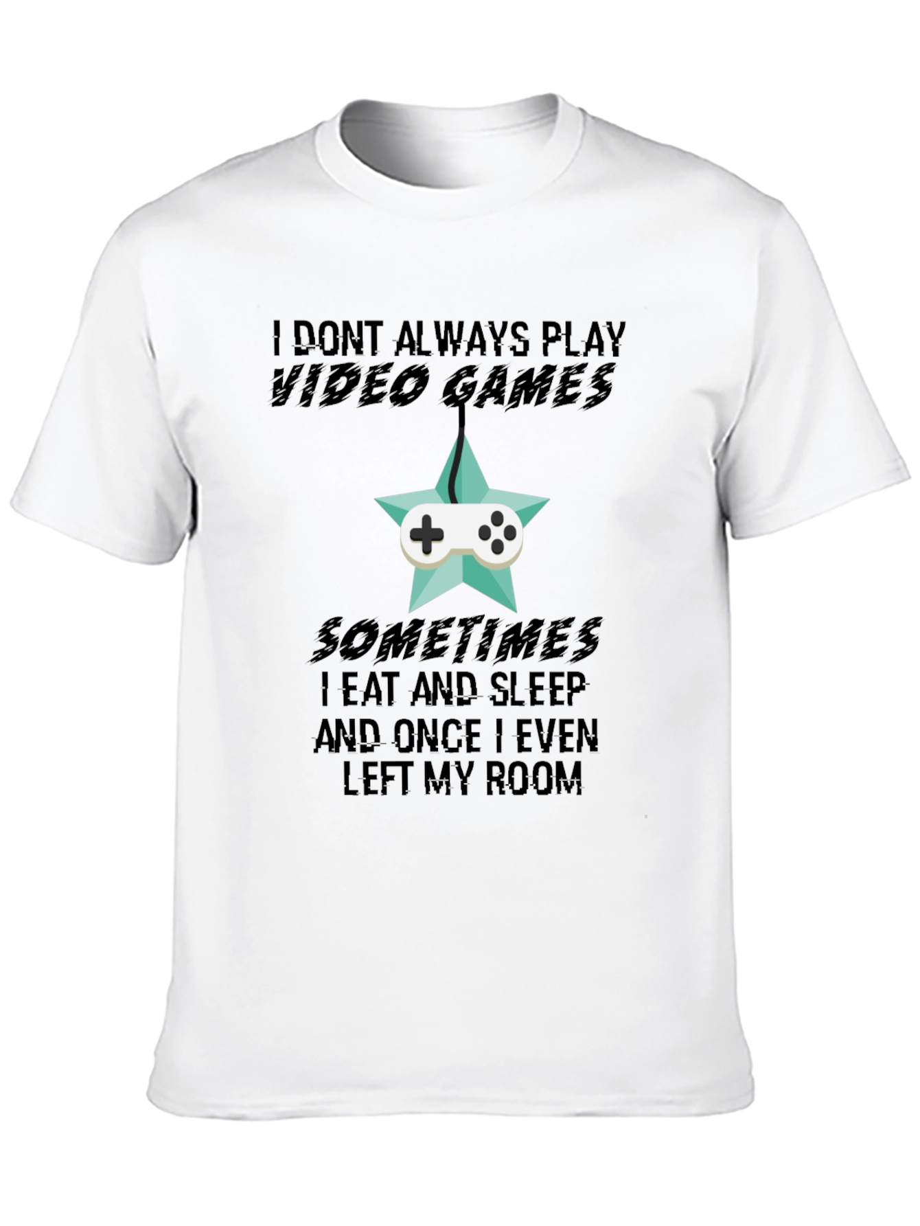 Black Funny Gamer T-Shirt: I Don't Always Play Video Games view 10