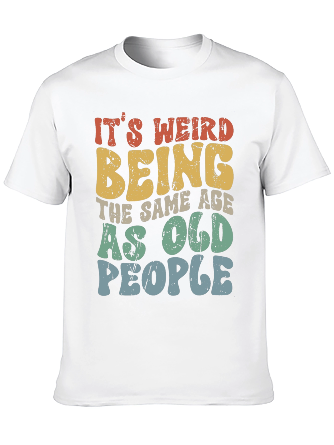 Black Funny It's Weird Being the Same Age as Old People T-Shirt view 10