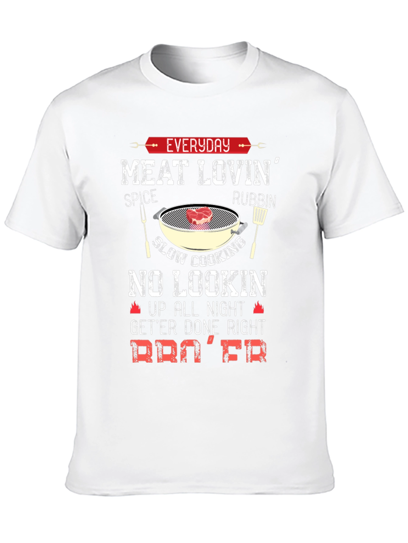 Everyday Meat Lovin' BBQ T-Shirt - 10