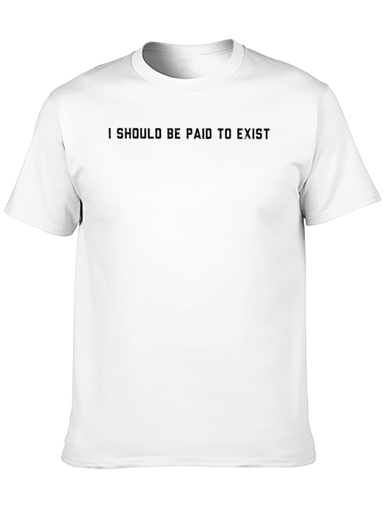 Black I Should Be Paid to Exist Black T-Shirt view 10