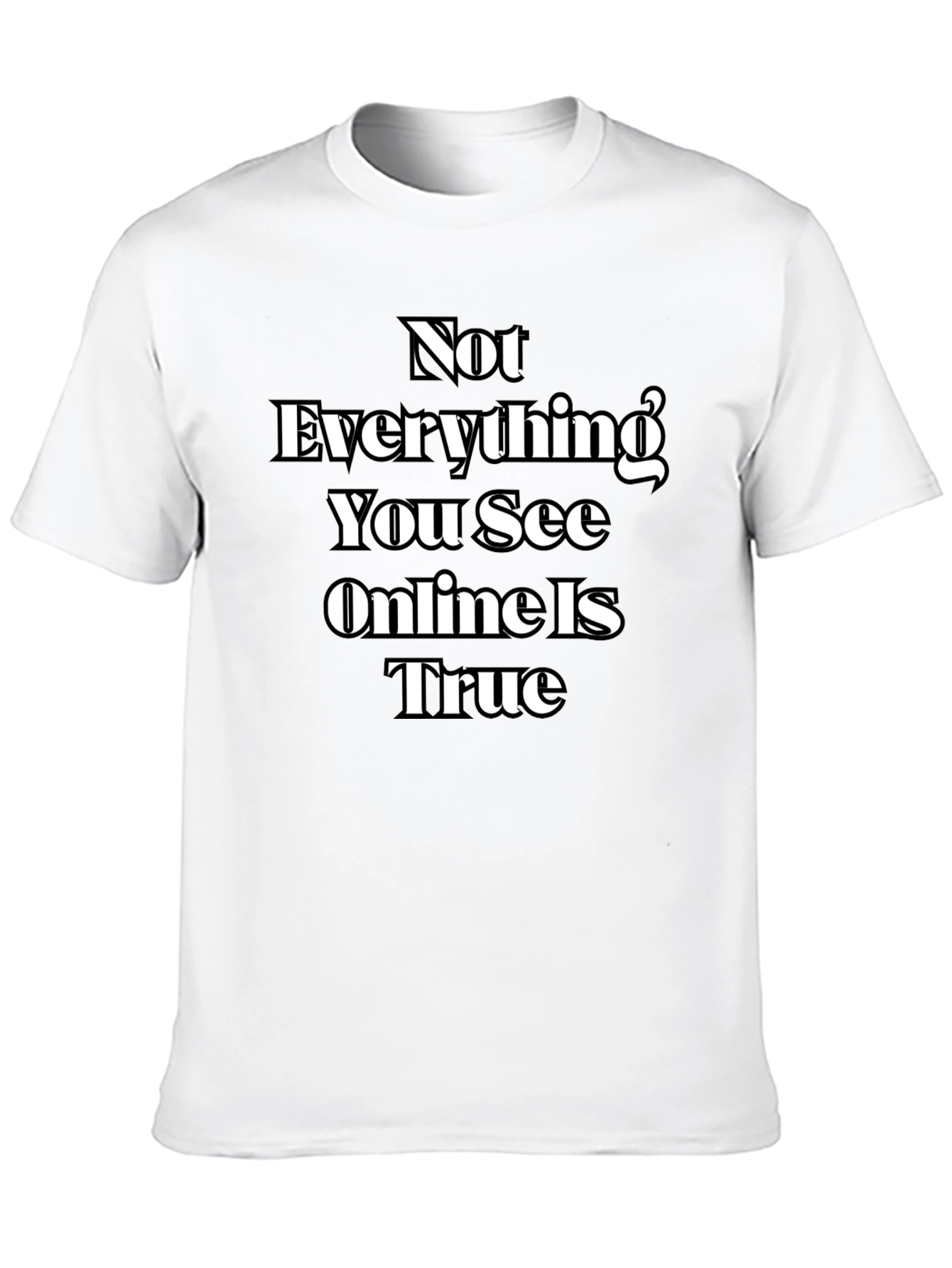 Black Not Everything You See Online Is True T-Shirt view 10