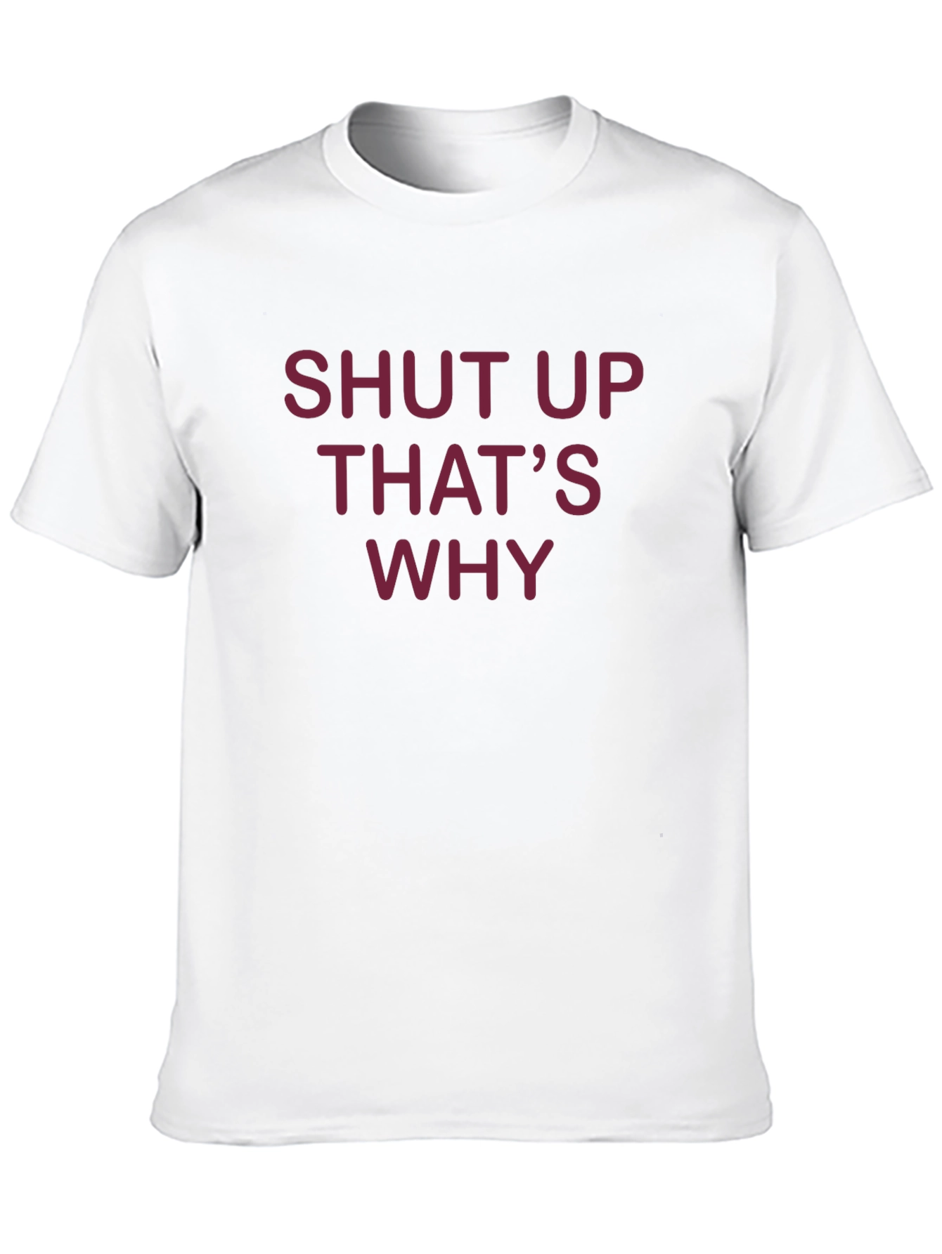 Black Shut Up That's Why T-Shirt - Funny Graphic Tee view 10