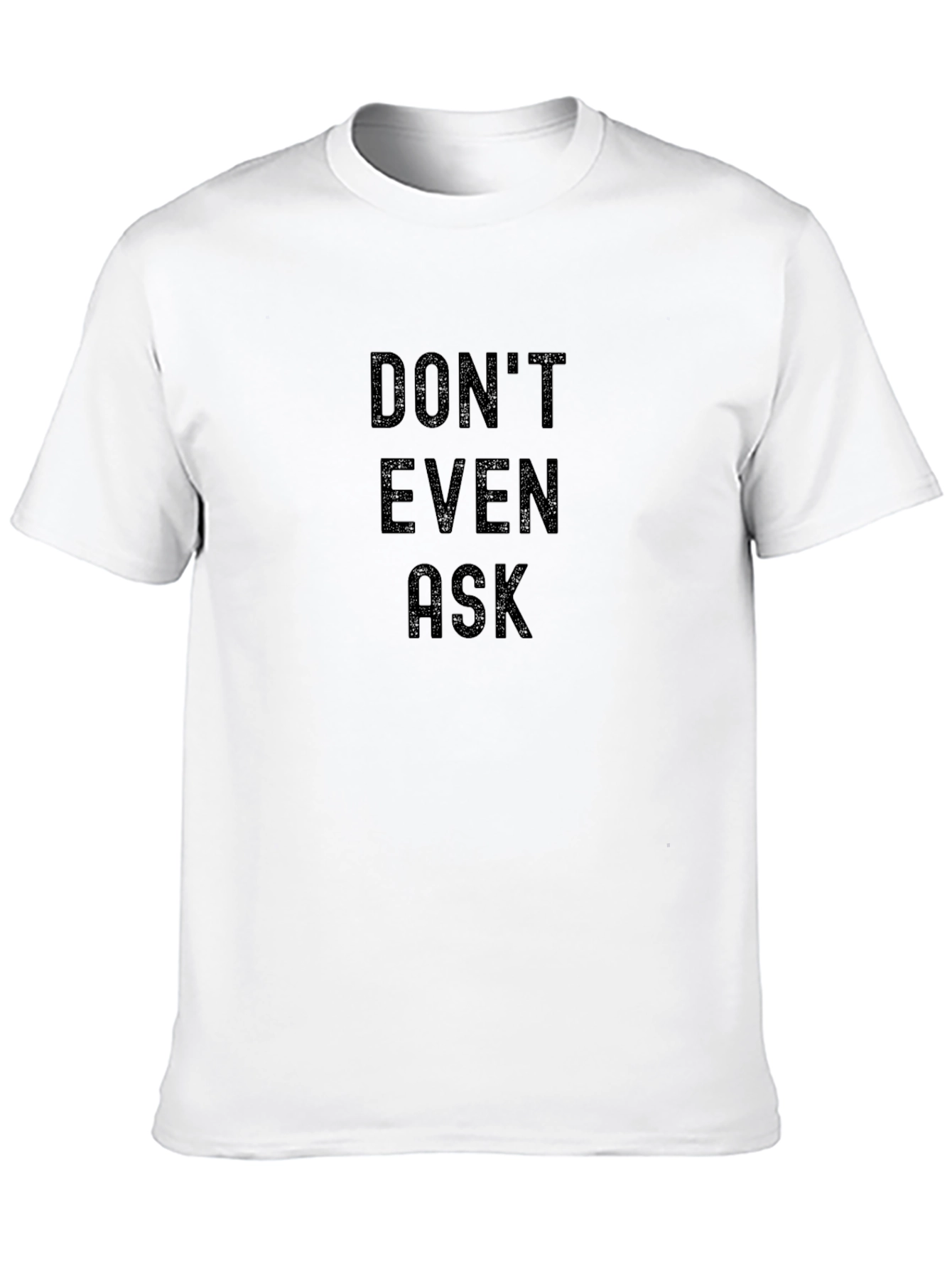 Black Don't Even Ask Black T-Shirt view 10