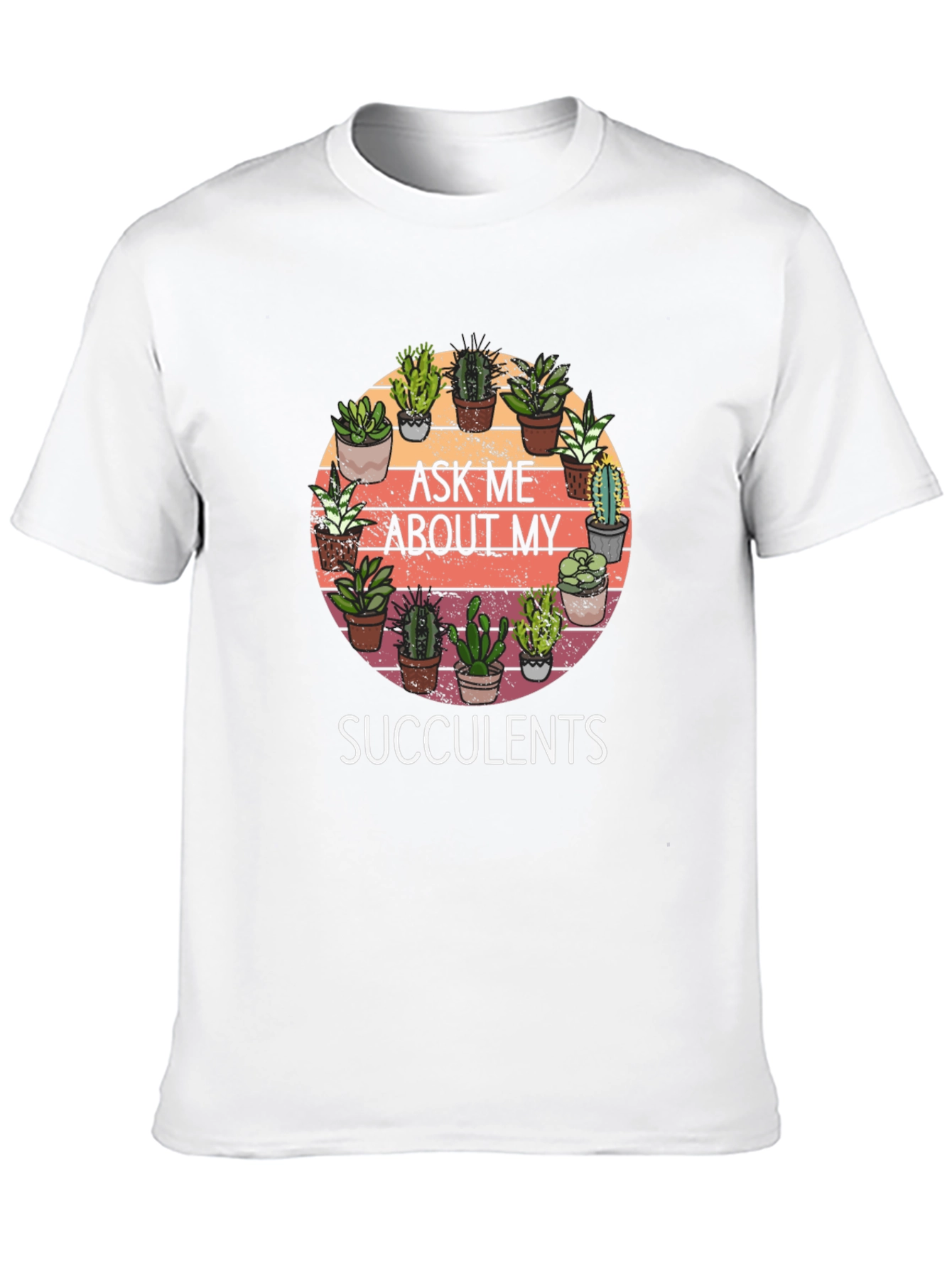 Ask Me About My Succulents Graphic Tee - 10