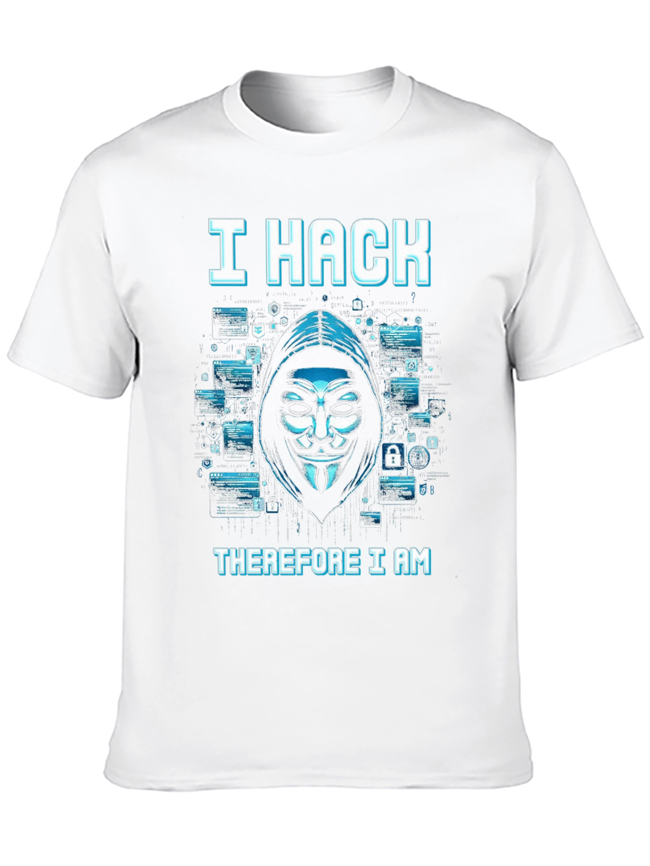 I Hack Therefore I Am T-Shirt - Anonymous Hacker Tee - 10