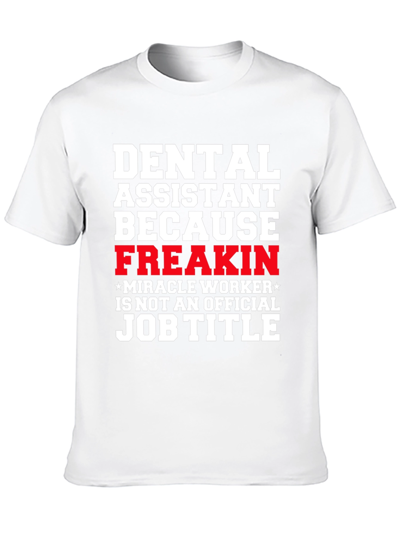 Black Dental Assistant Freakin Miracle Worker T-Shirt view 10