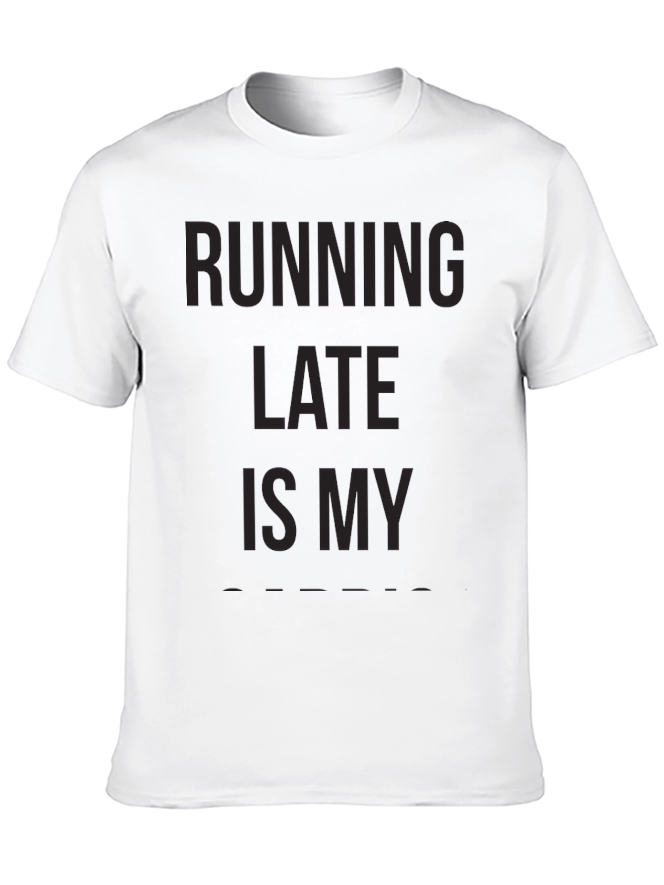 Running Late is My Cardio T-Shirt - 10