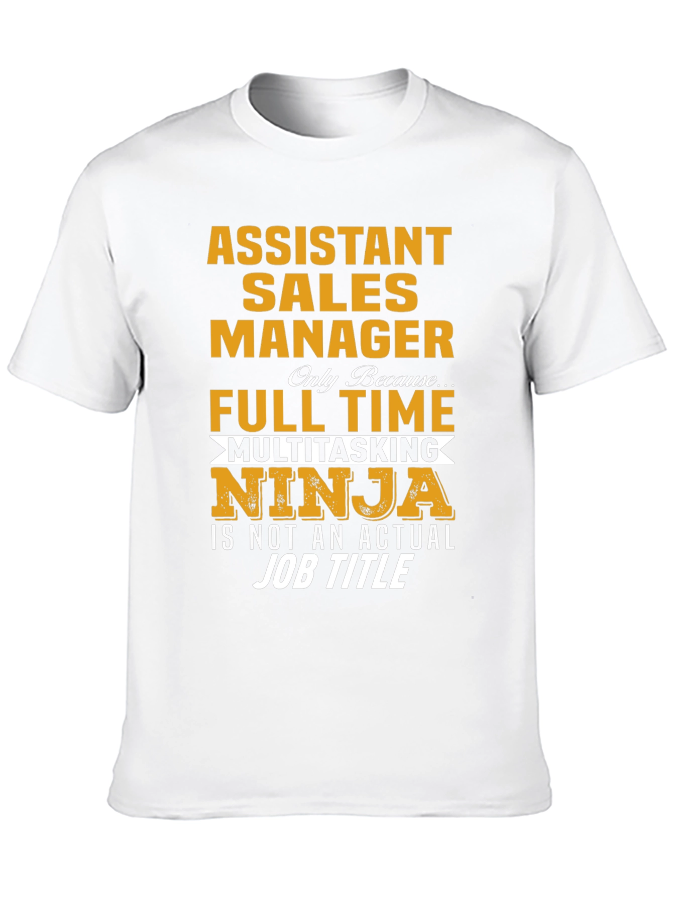 Assistant Sales Manager Novelty T-Shirt - 10