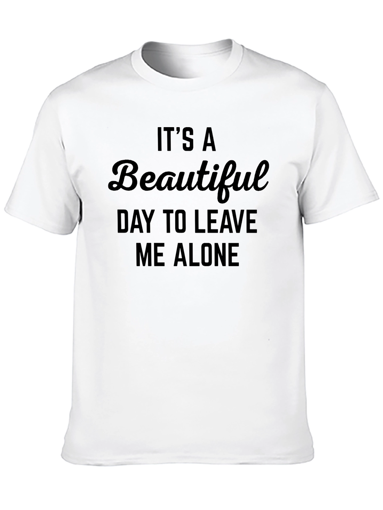 Black It's A Beautiful Day to Leave Me Alone T-Shirt view 10