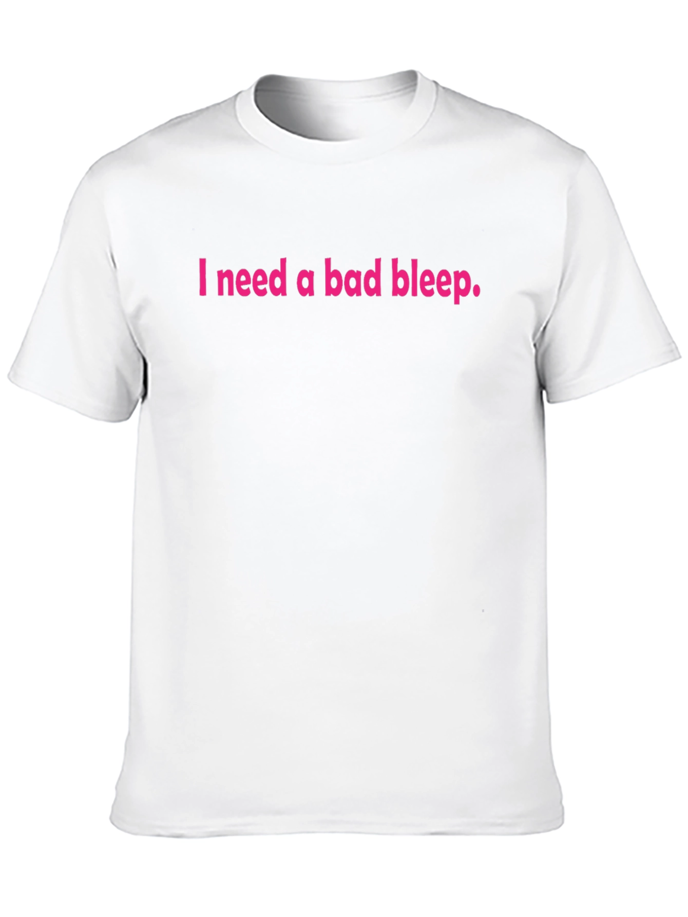 Black I Need a Bad Bleep T-Shirt view 10