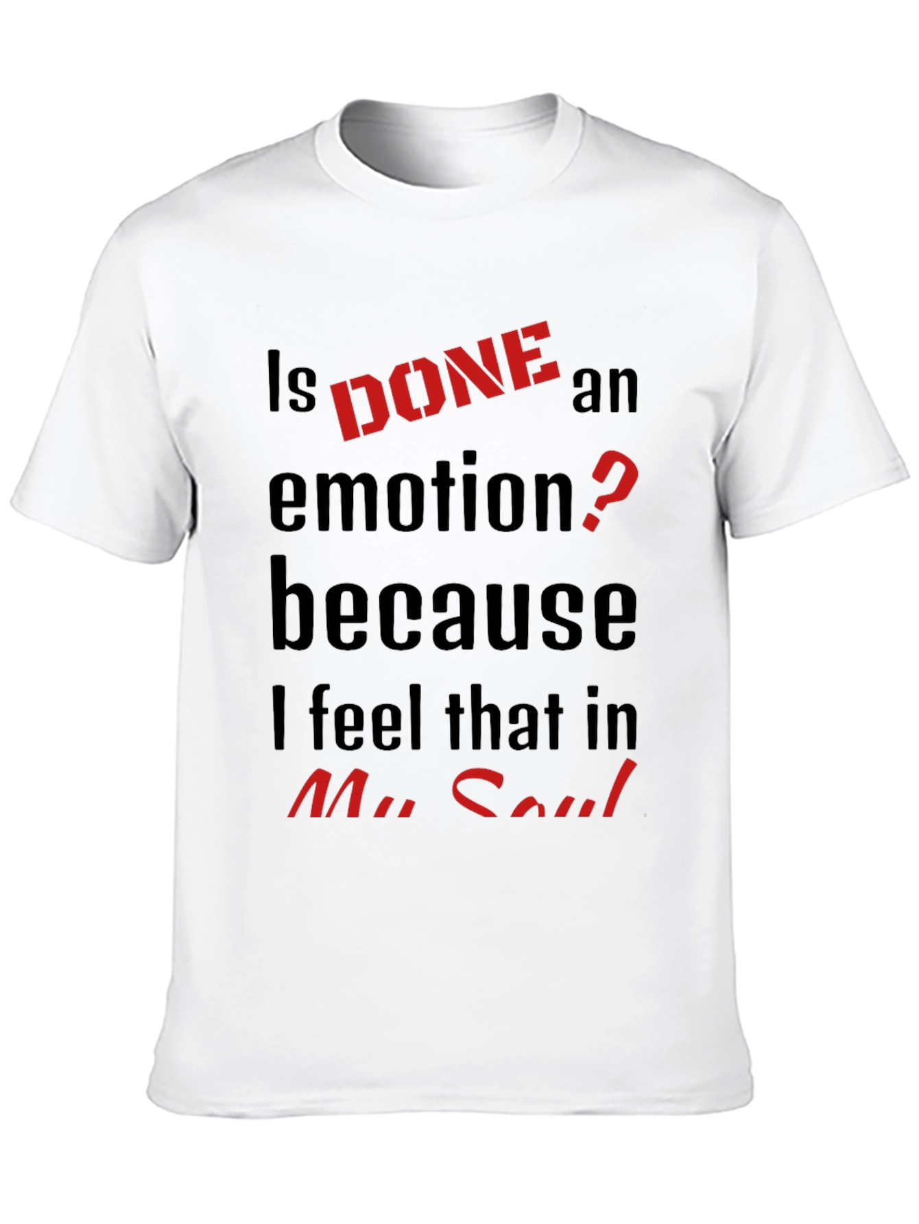 Black Is DONE an Emotion? Graphic Tee view 10