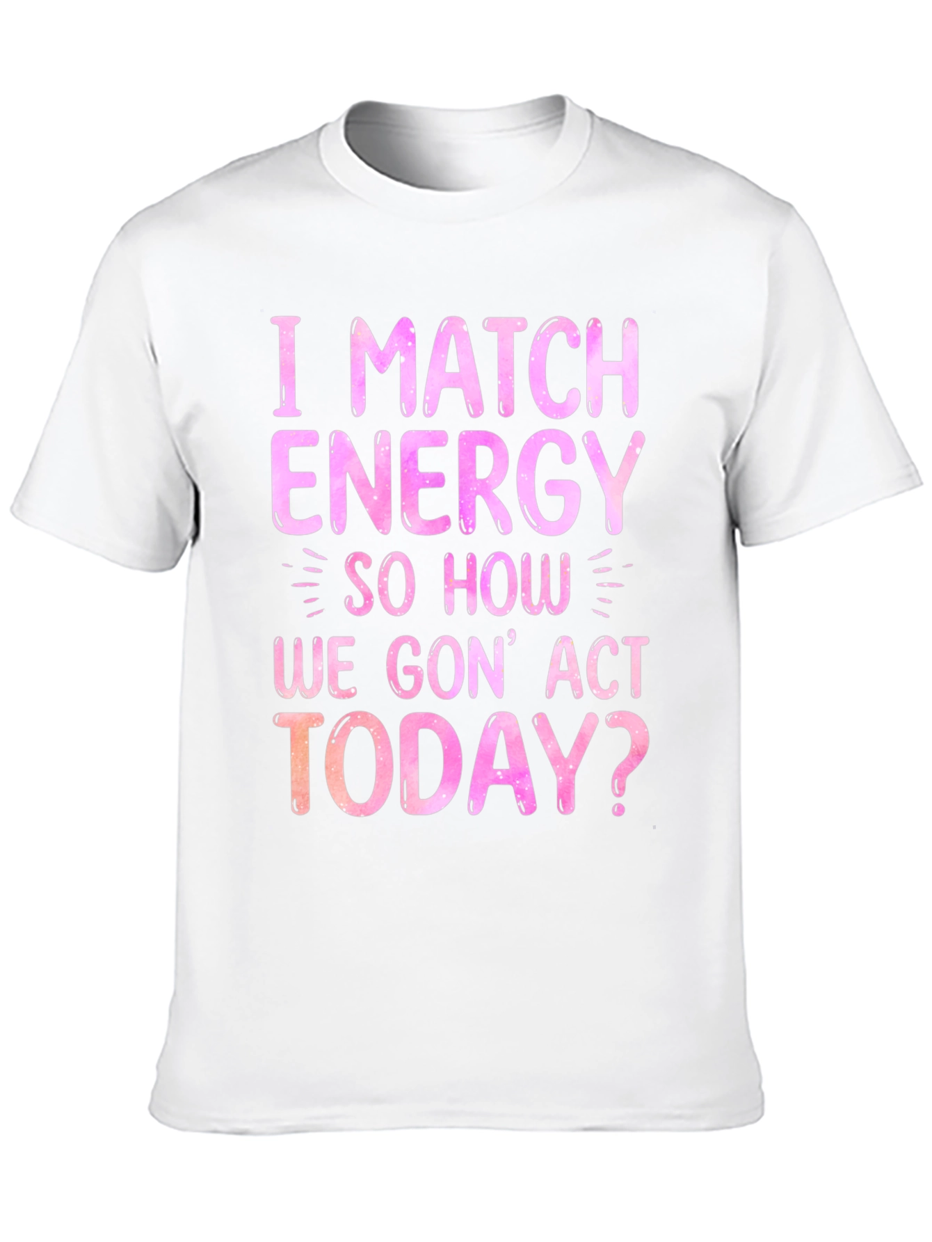 Black I Match Energy Graphic T-Shirt - Trendy Slogan Tee view 10