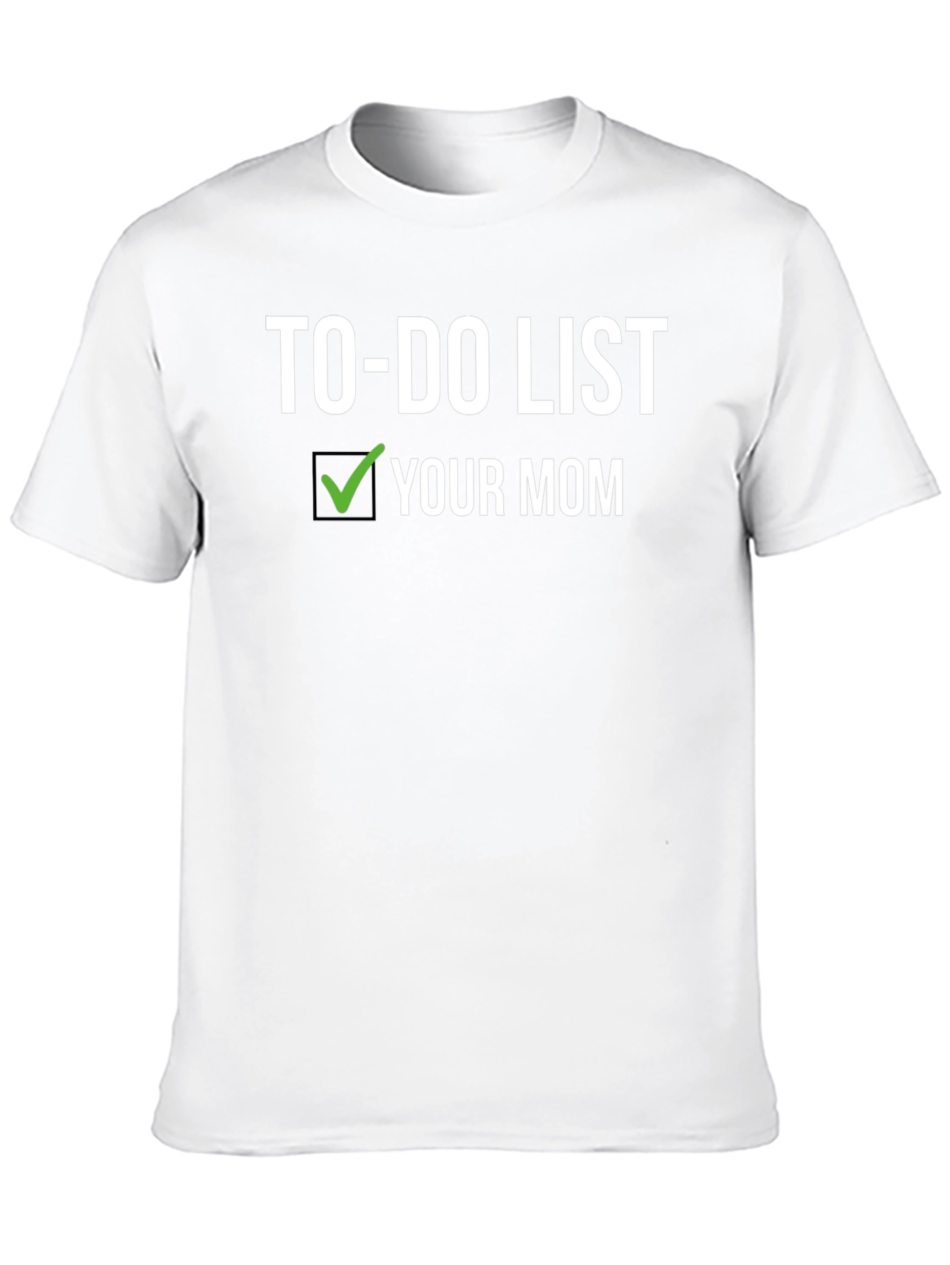 Black To-Do List Your Mom T-Shirt - Funny Novelty Tee view 10