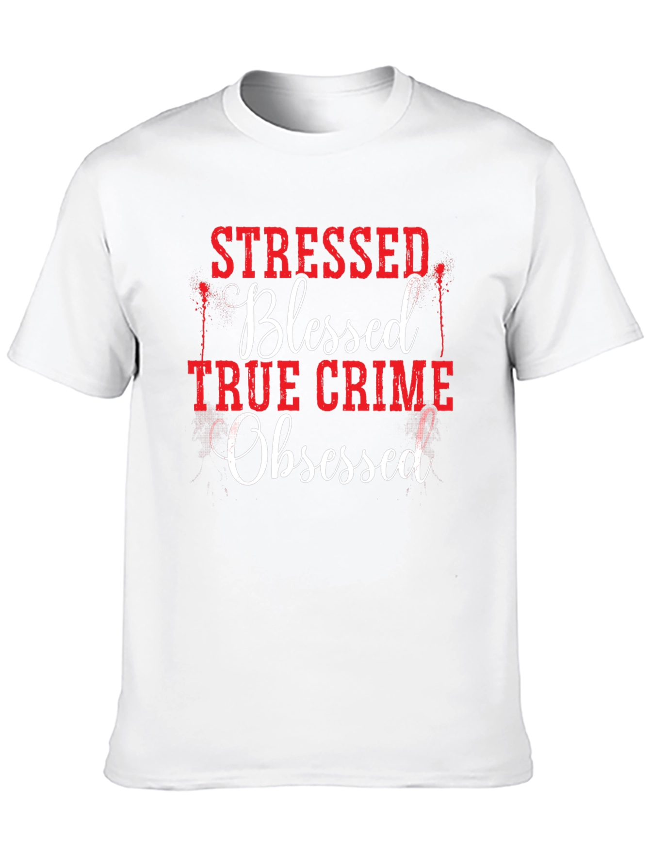 Black Stressed Blessed True Crime Obsessed T-Shirt view 10