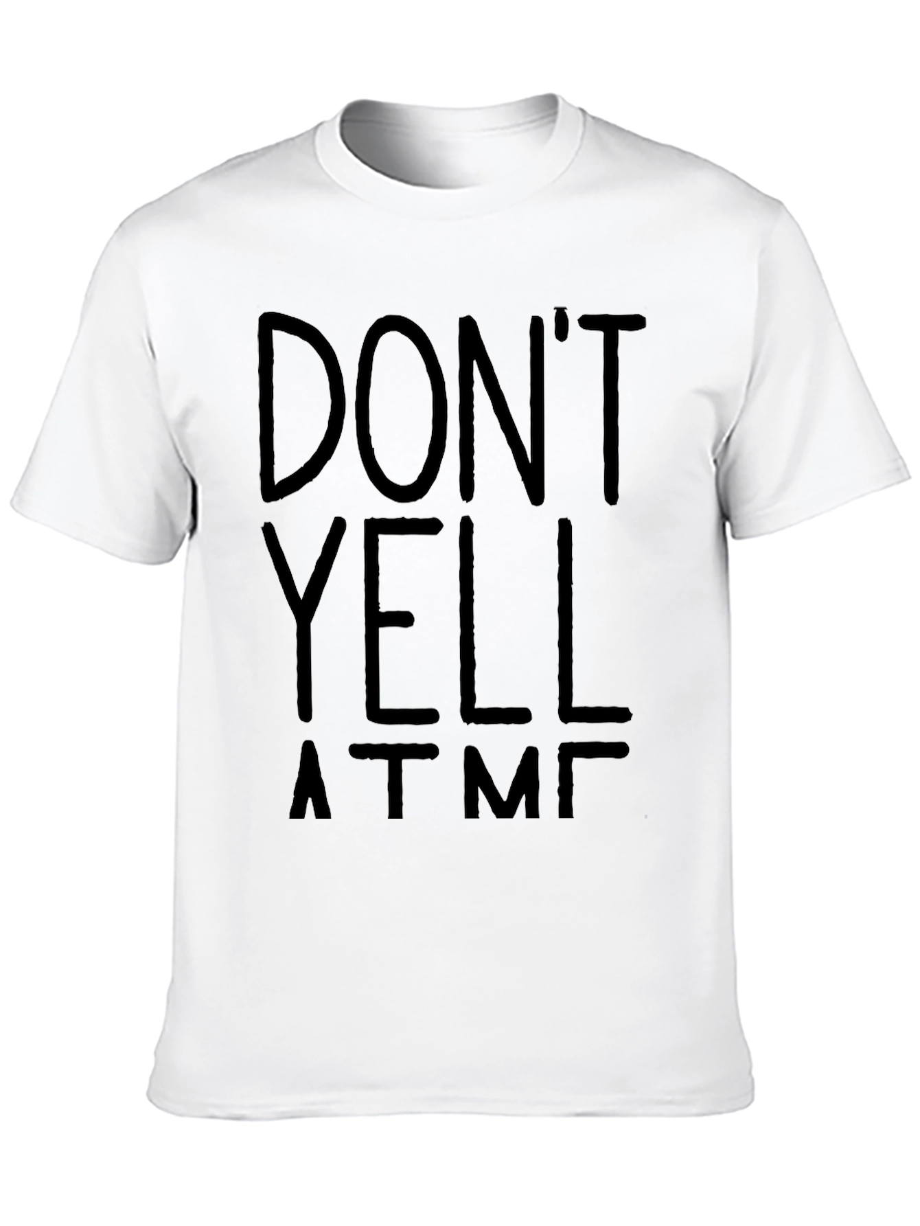 Black Don't Yell At Me T-Shirt - Funny Graphic Tee view 10