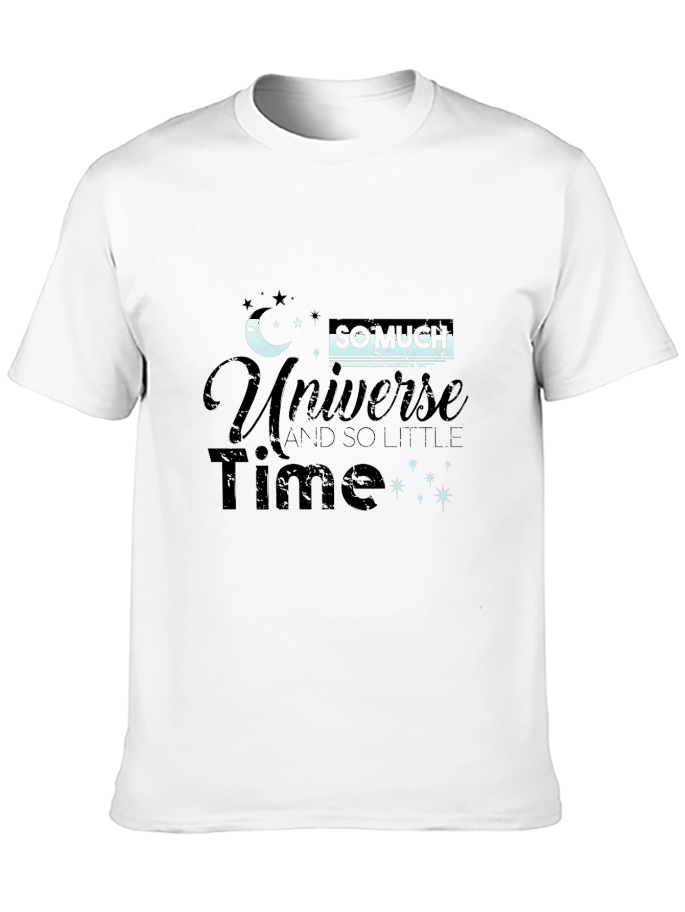 Black Universe T-Shirt - So Much Universe, So Little Time! view 10