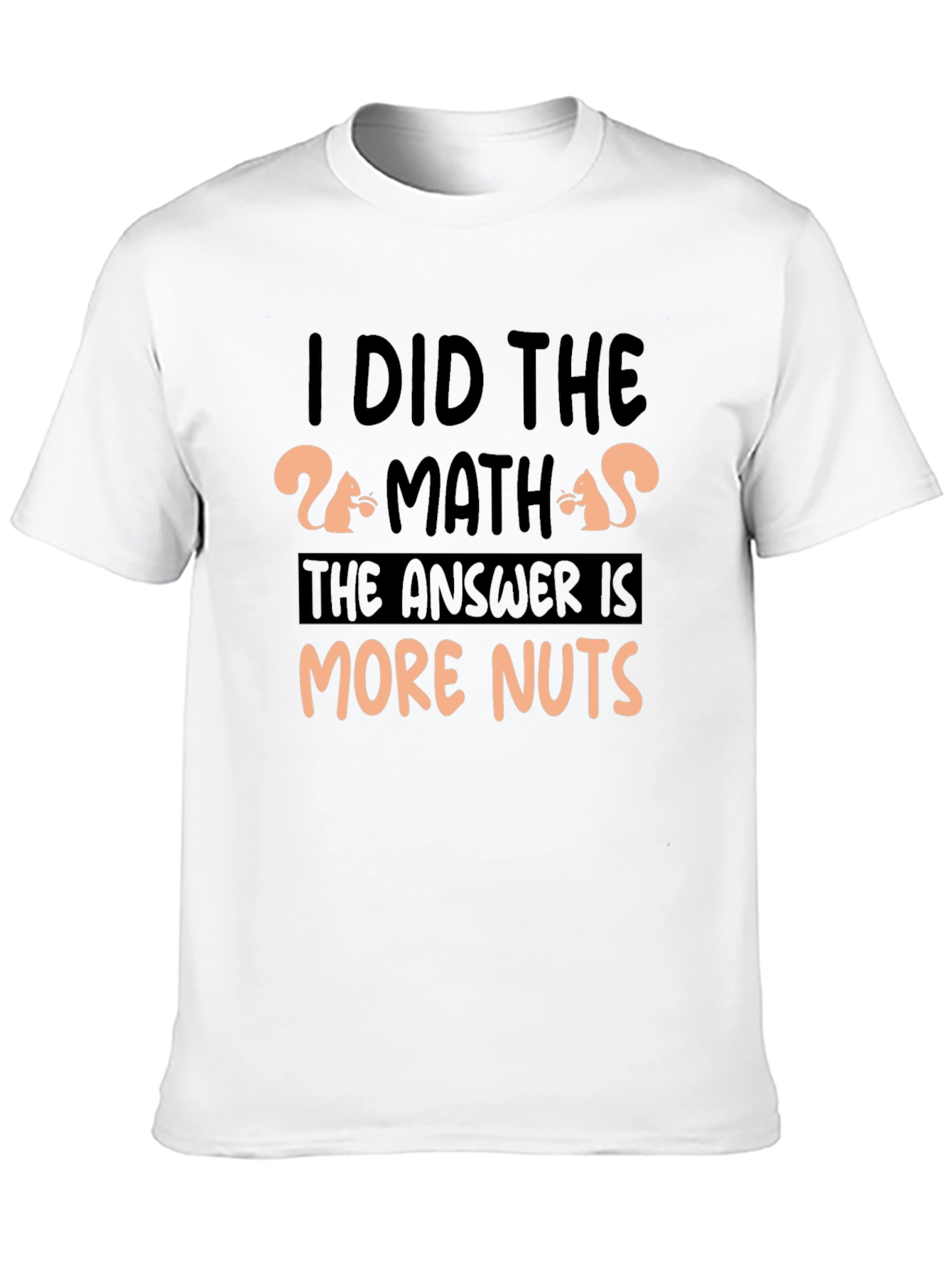 Black I Did The Math More Nuts T-Shirt view 10
