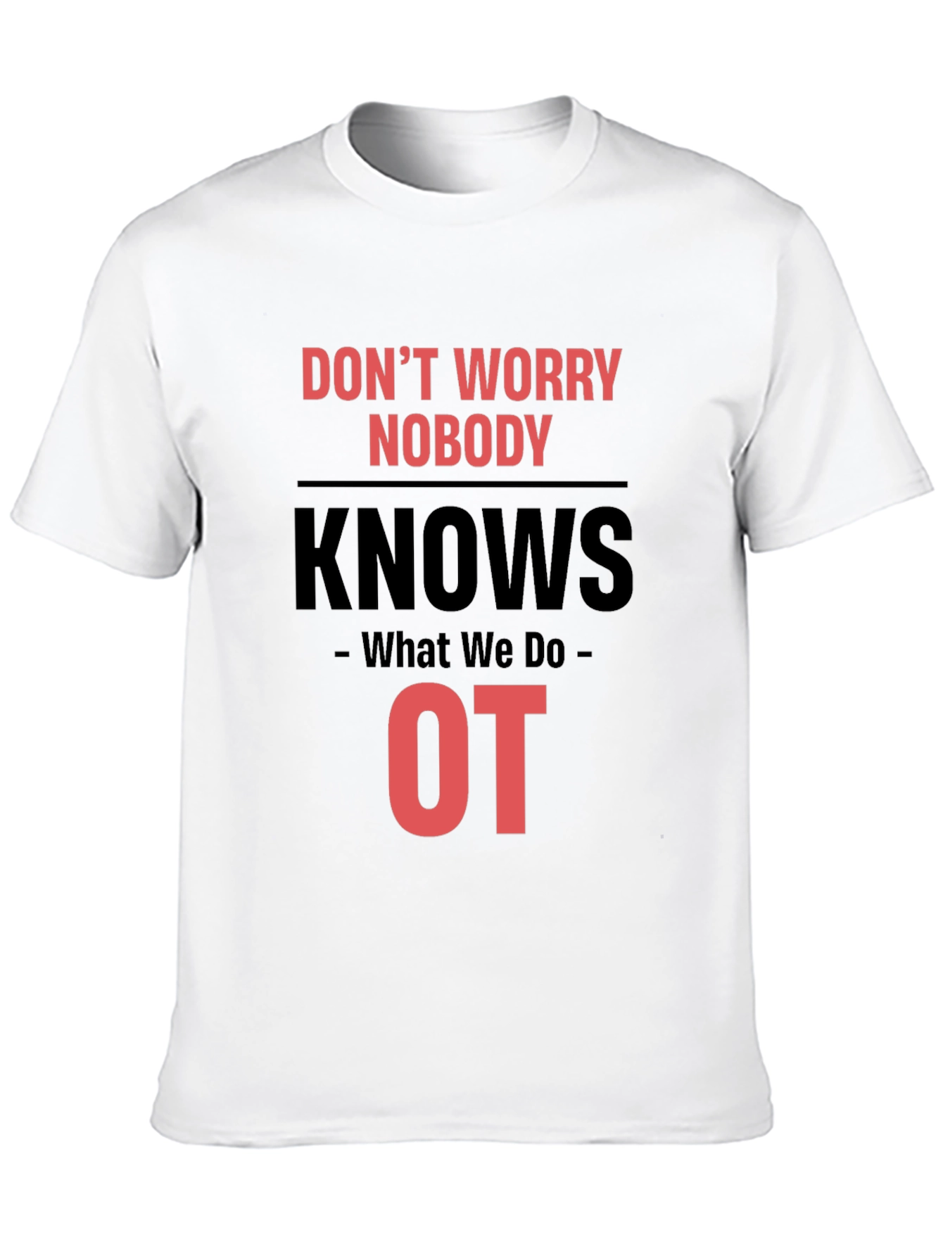 Black Occupational Therapy T-Shirt - Don't Worry Nobody Knows view 10