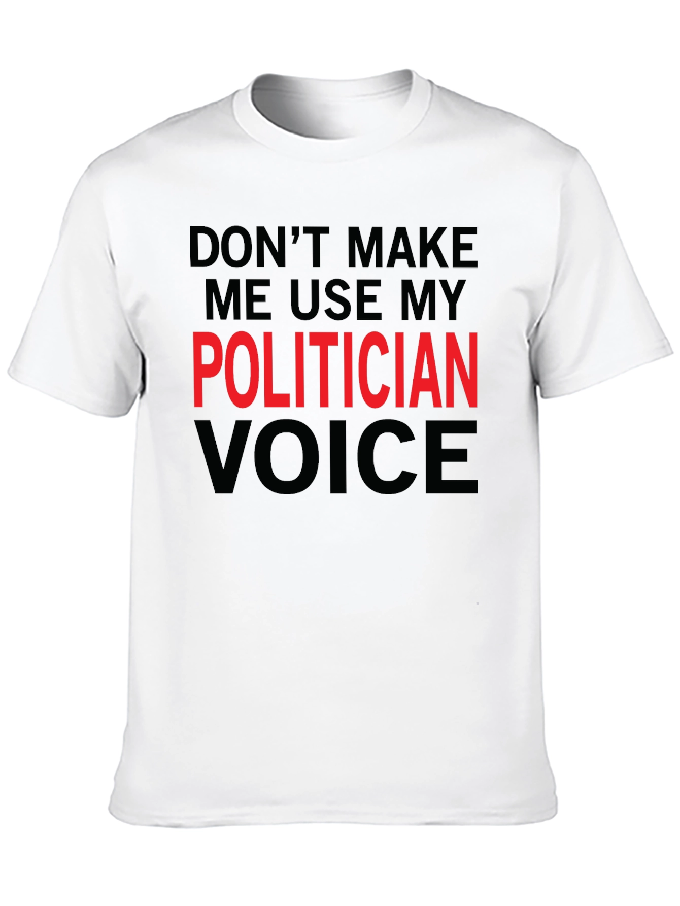 Black Funny Politician Voice T-Shirt - Sarcastic Humor Tee view 10