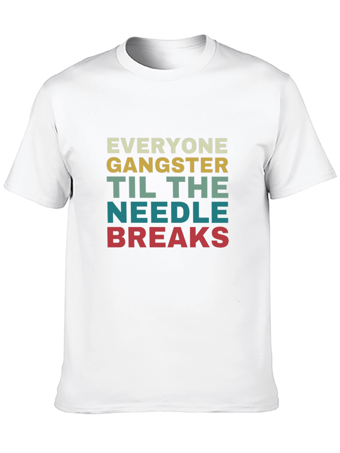 Black Everyone Gangster Until The Needle Breaks T-Shirt view 10