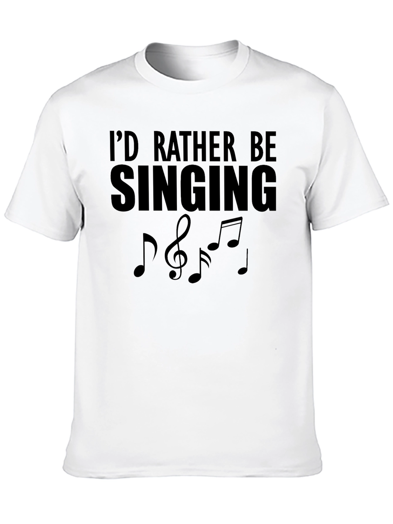 I'd Rather Be Singing T-Shirt - 10