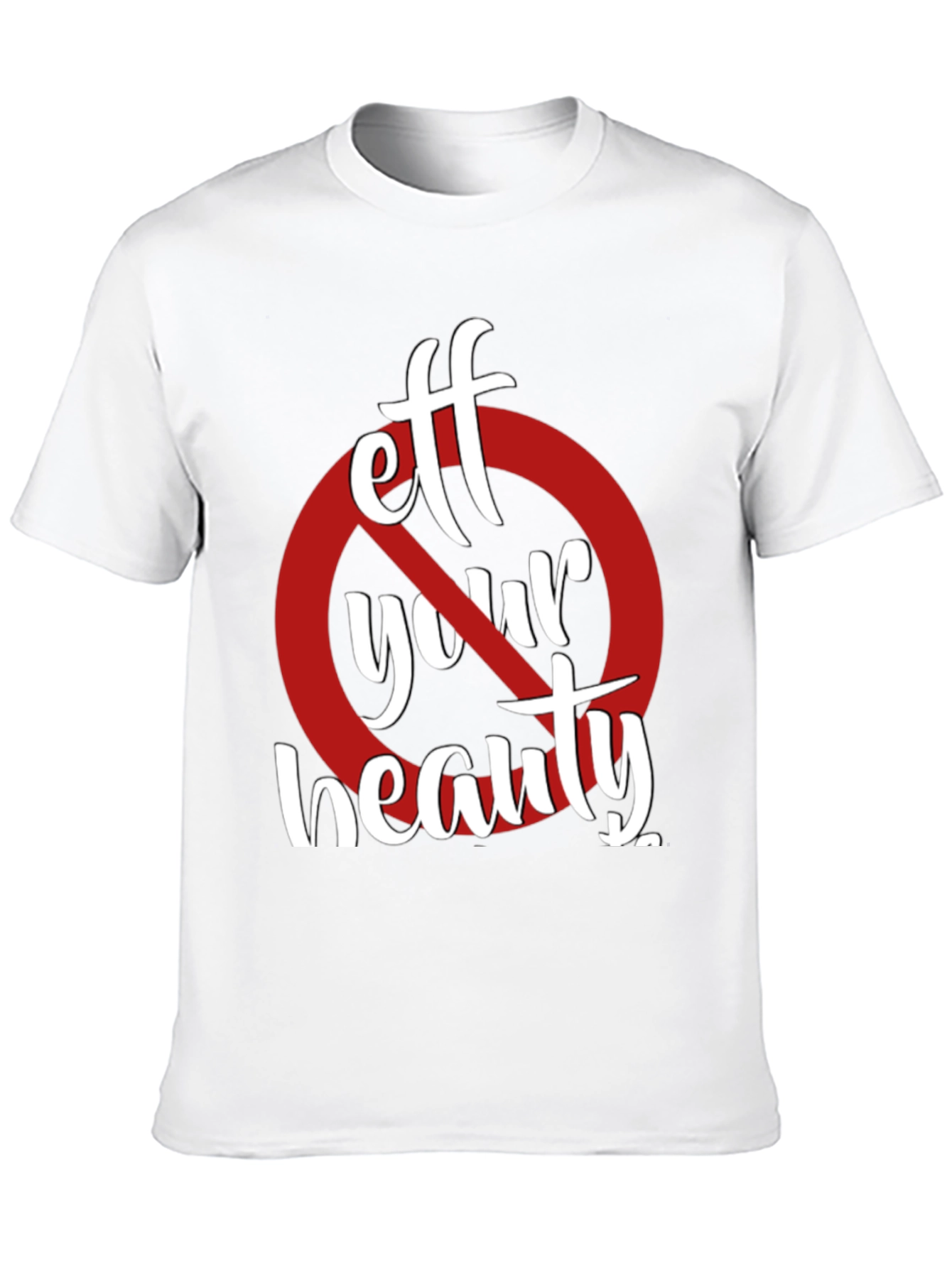 Black Eff Your Beauty Funny Graphic T-Shirt view 10