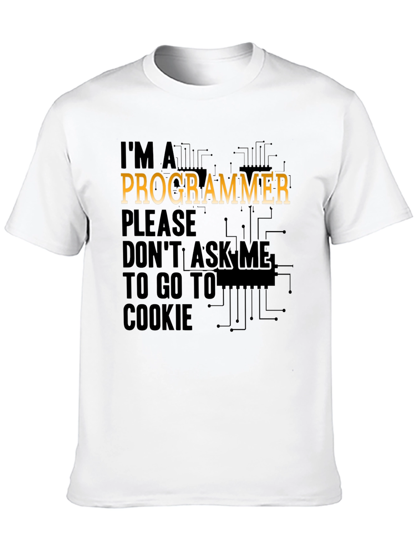 Black Programmer T-Shirt: Don't Ask Me to Go to Cookie! view 10