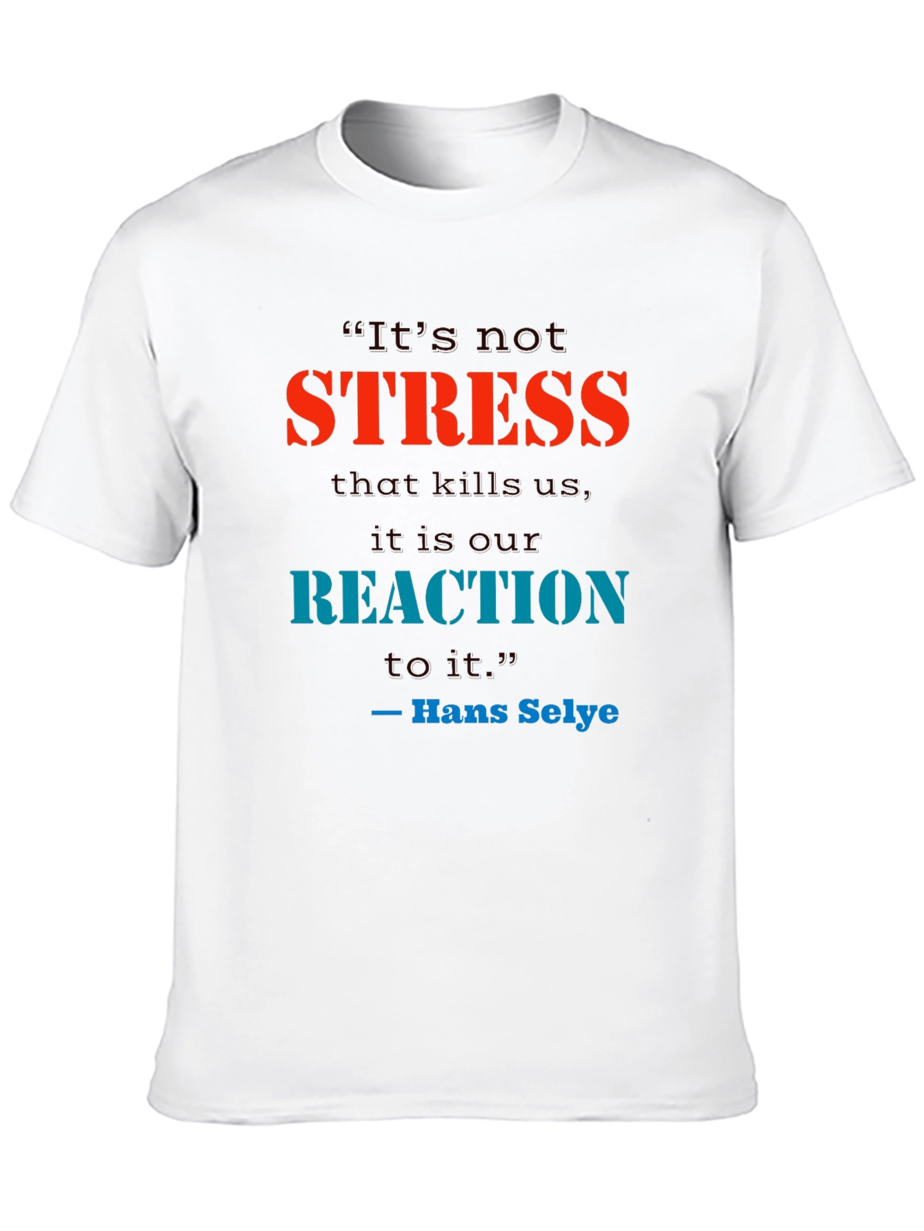 Black Stress Quote T-Shirt - Reaction Matters view 10