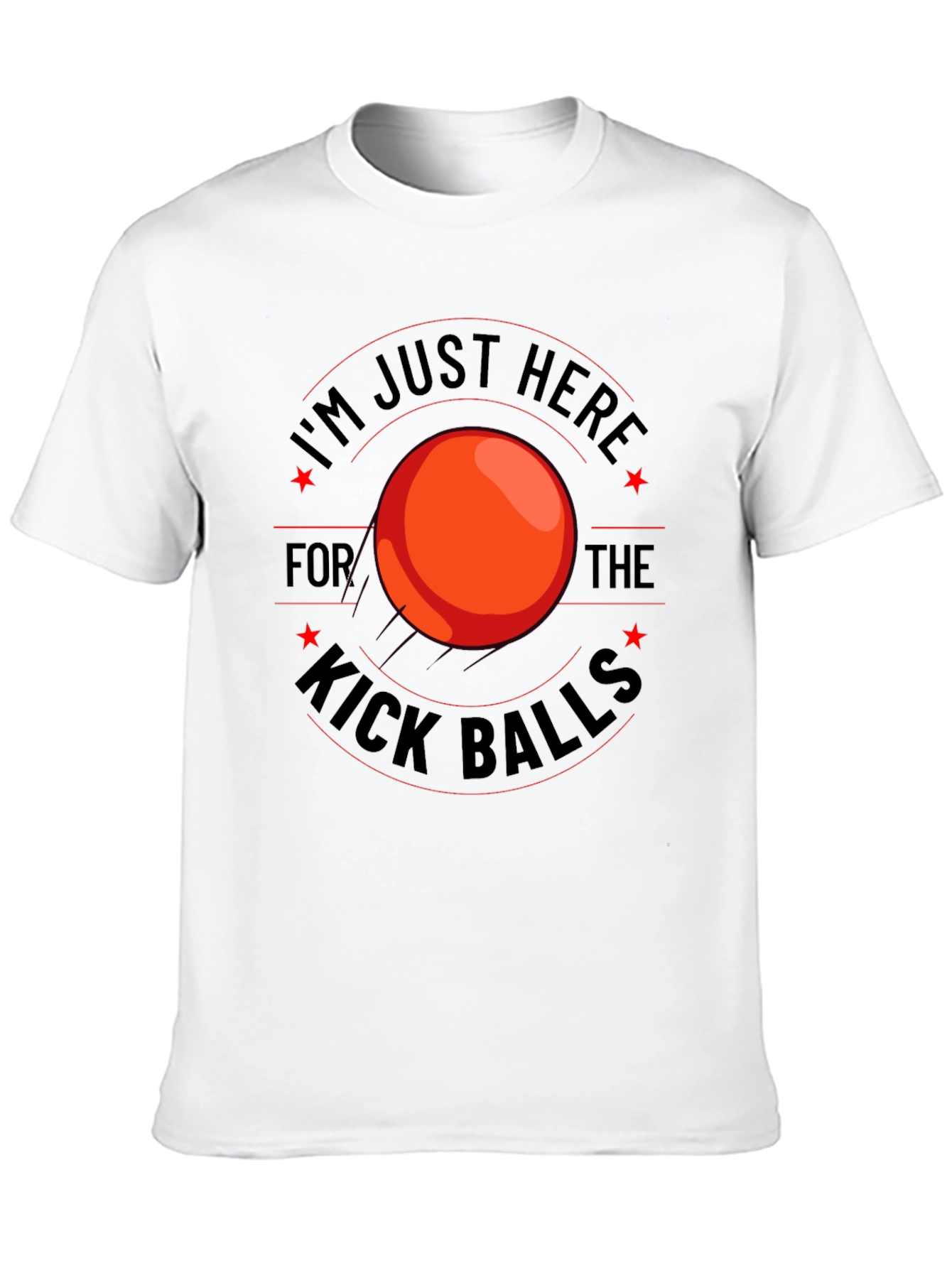 Kickball T-Shirt - I'm Just Here For The Kick Balls - 10
