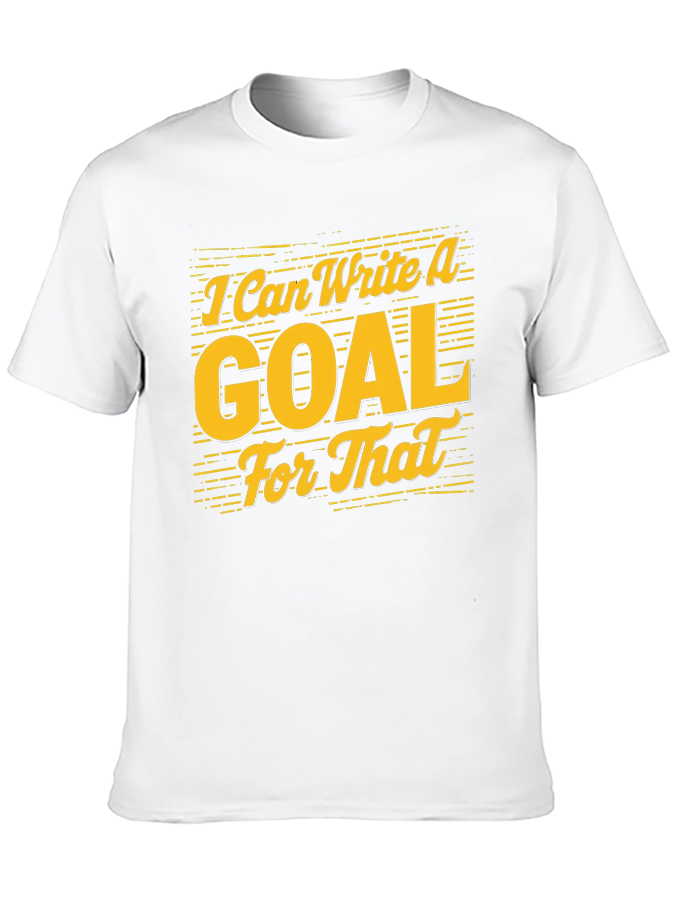 Black I Can Write A Goal For That - Graphic Tee view 10