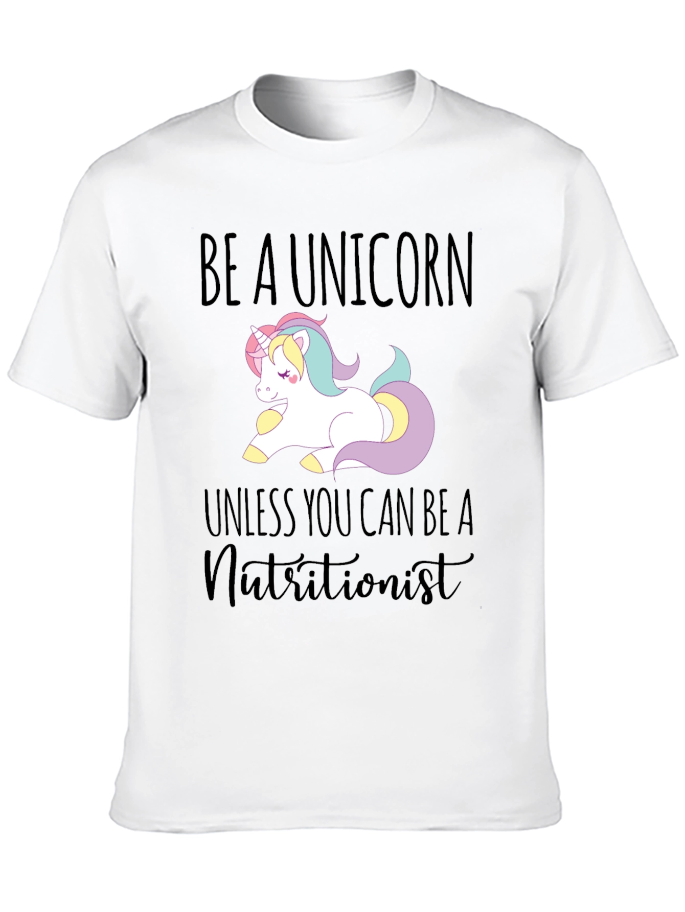Be a Unicorn T-Shirt - Funny Nutritionist Tee - 10