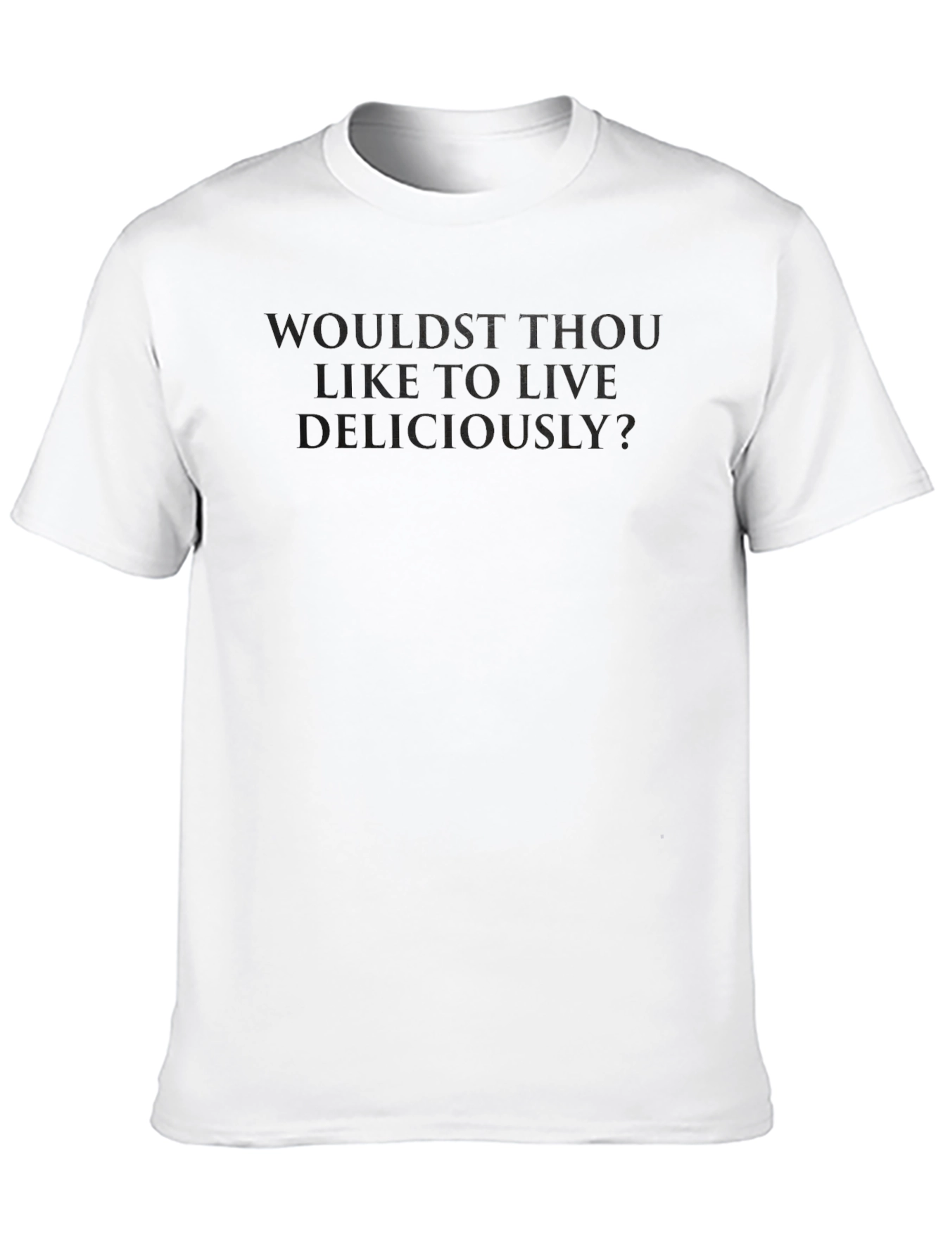 Black Wouldst Thou Like to Live Deliciously? T-Shirt view 10