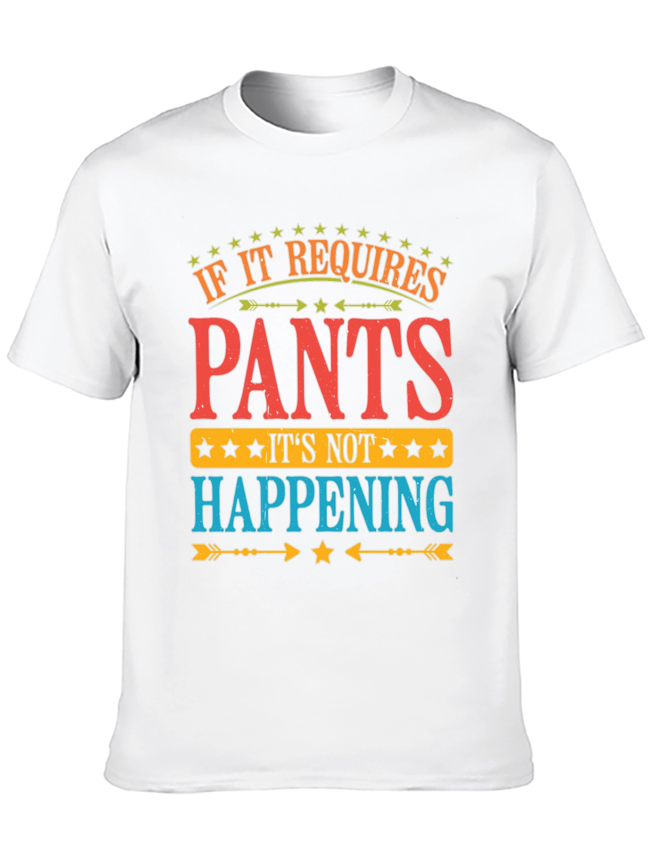 Black Pants? Not Happening! Funny Graphic T-Shirt view 10