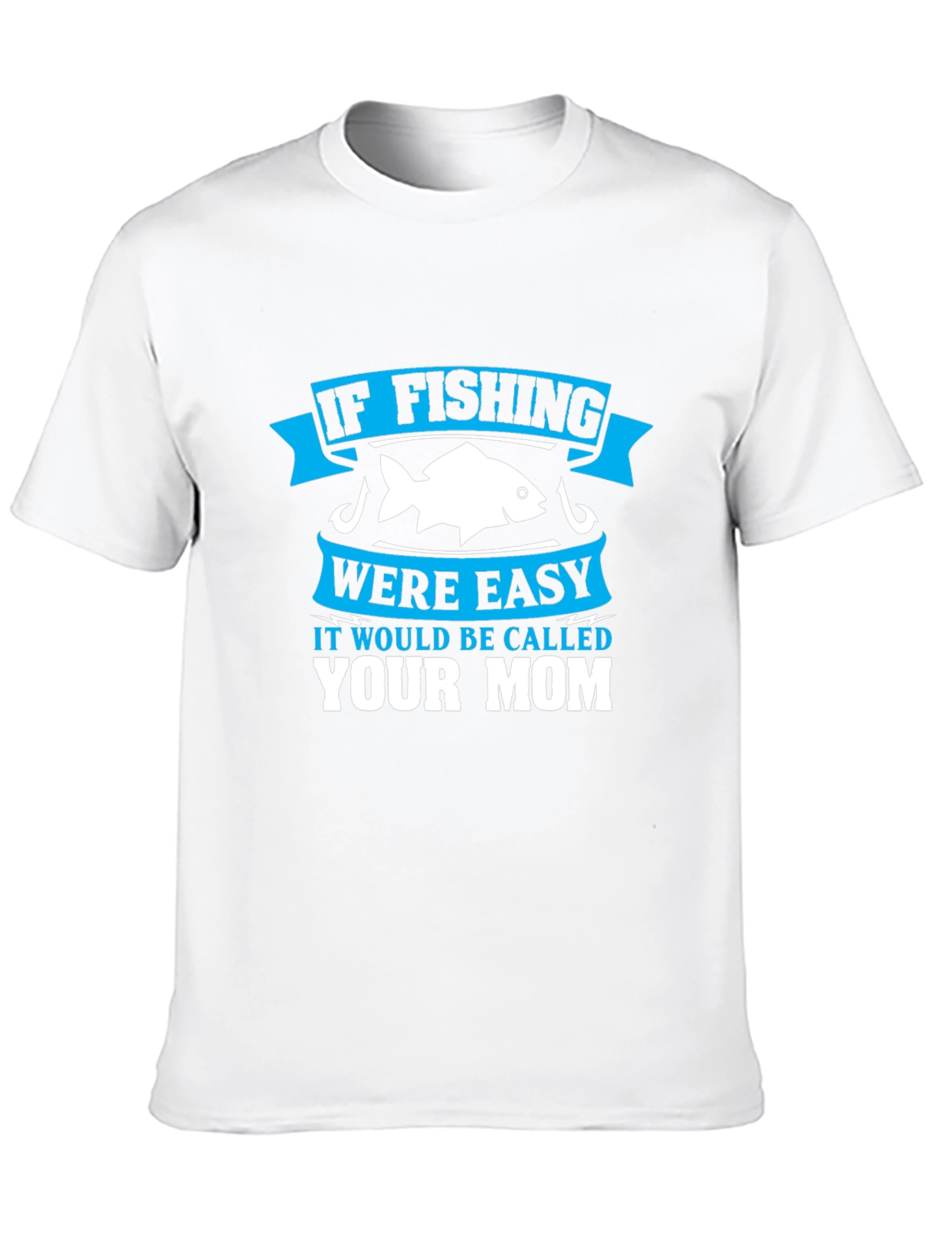 Black Fishing Humor T-Shirt - If Fishing Were Easy, Your Mom! view 10