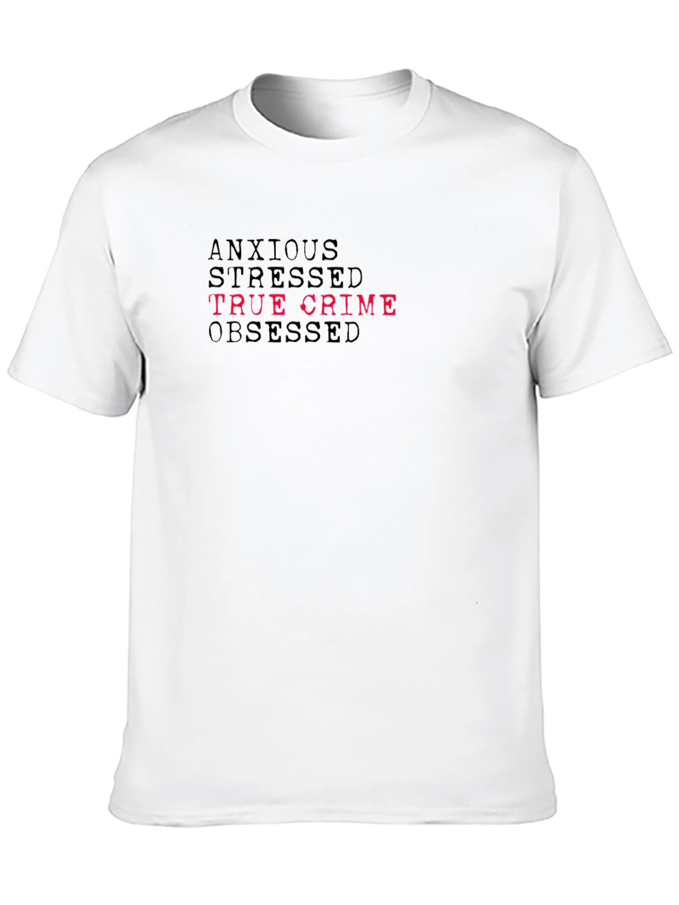 Black Anxious Stressed True Crime Obsessed Graphic Tee view 10
