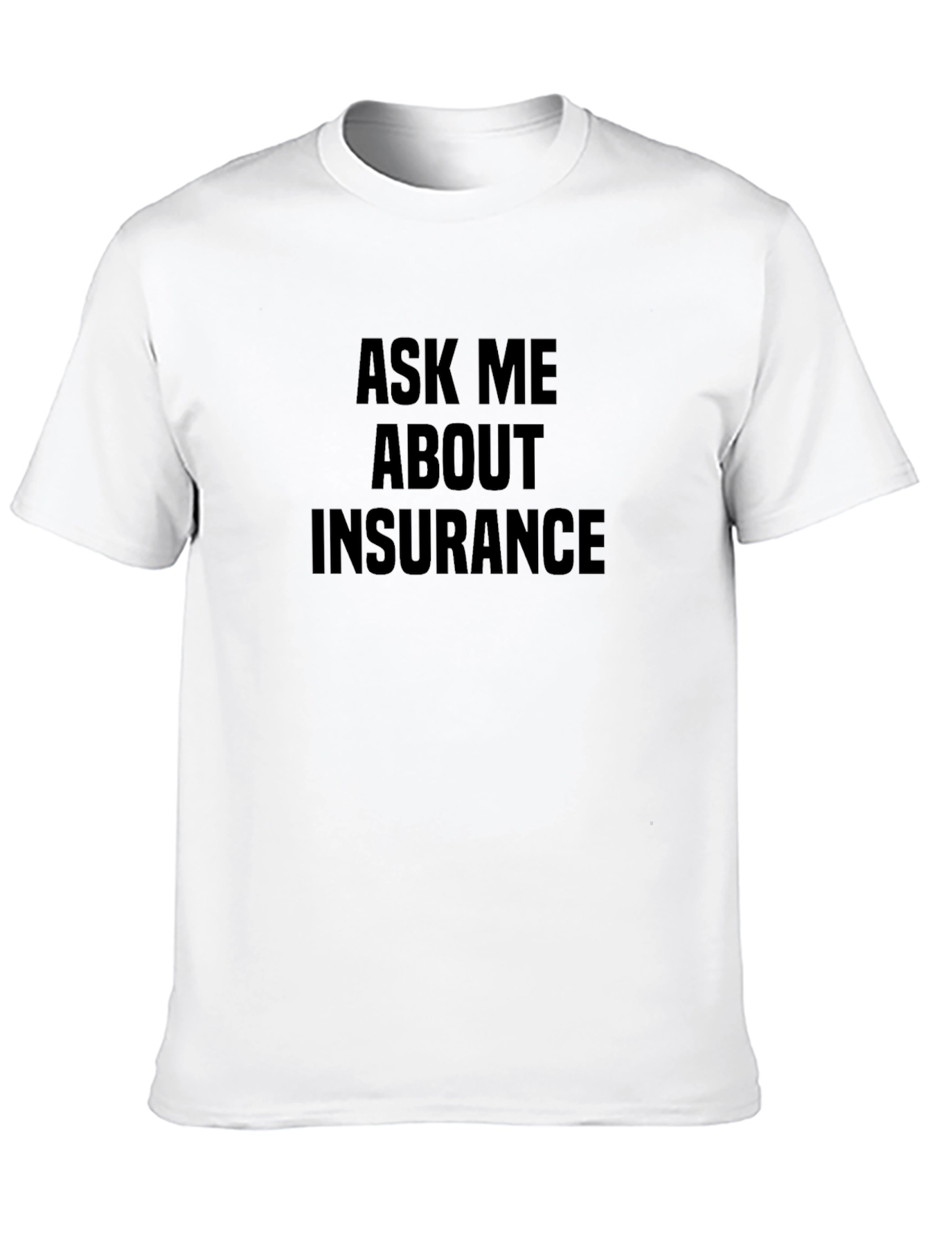 Black Ask Me About Insurance T-Shirt - Black Cotton Tee view 10
