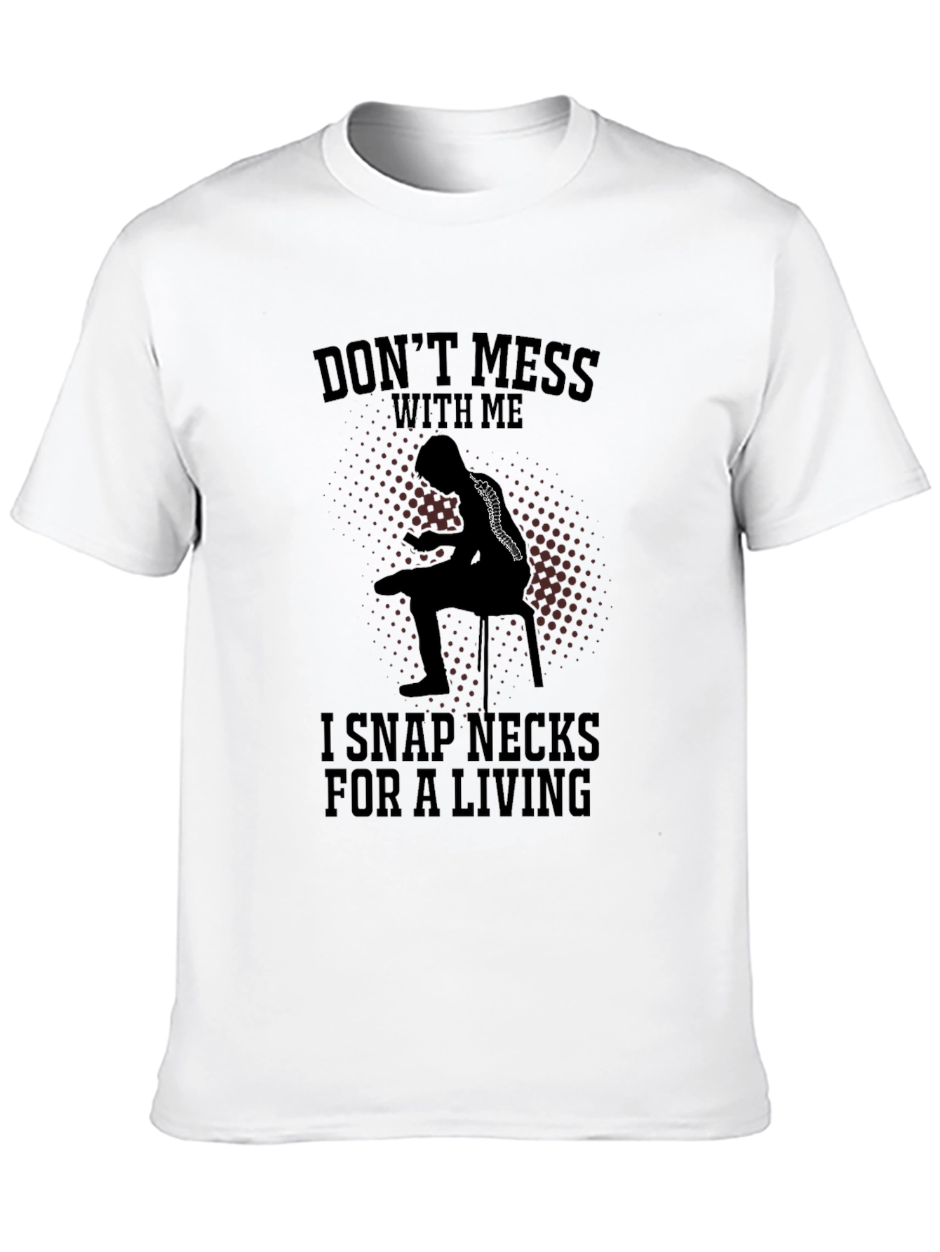 Black Don't Mess With Me Funny Chiropractor T-Shirt view 10