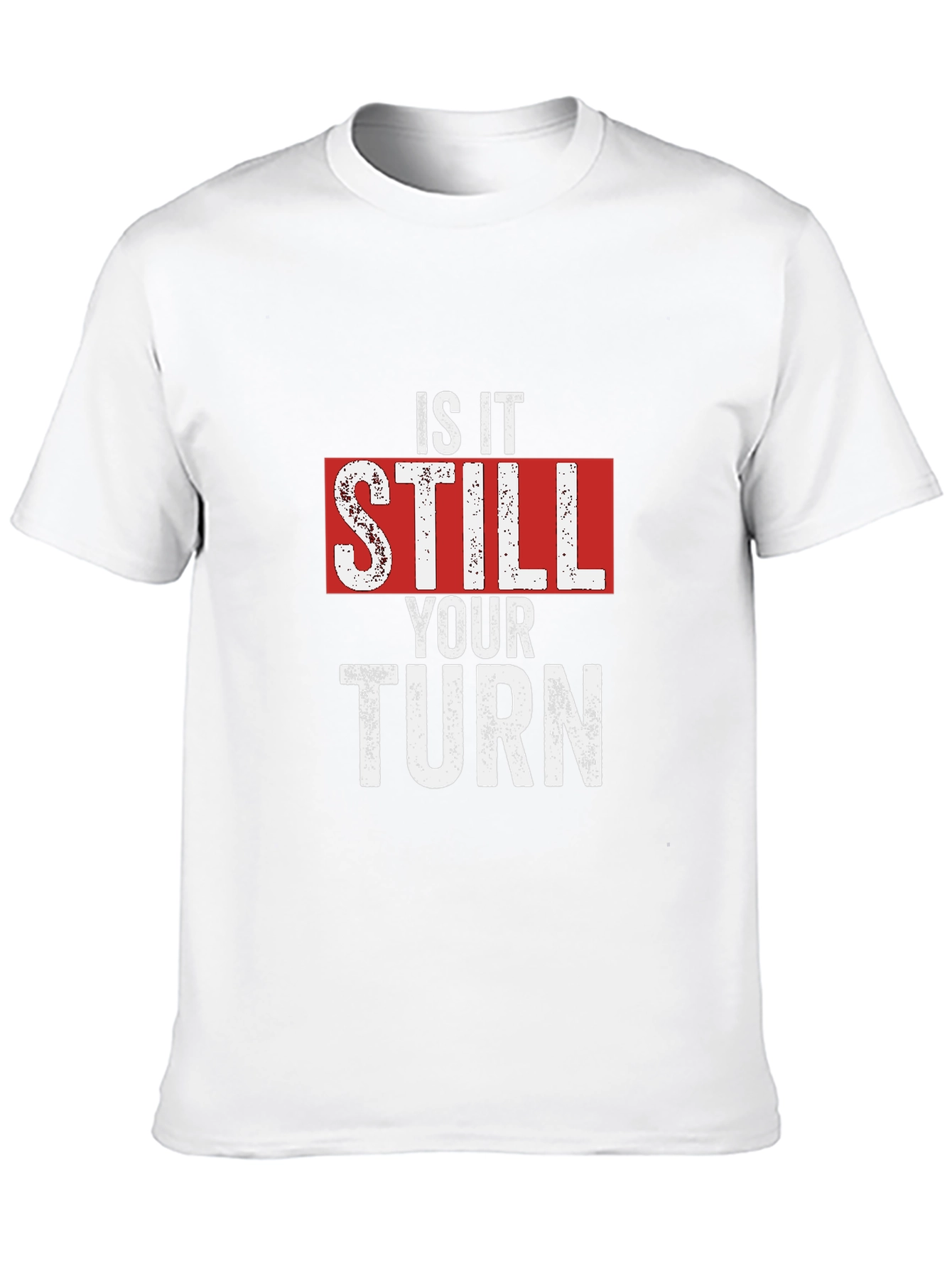 Is It Still Your Turn T-Shirt - Funny Game Night Tee - 10